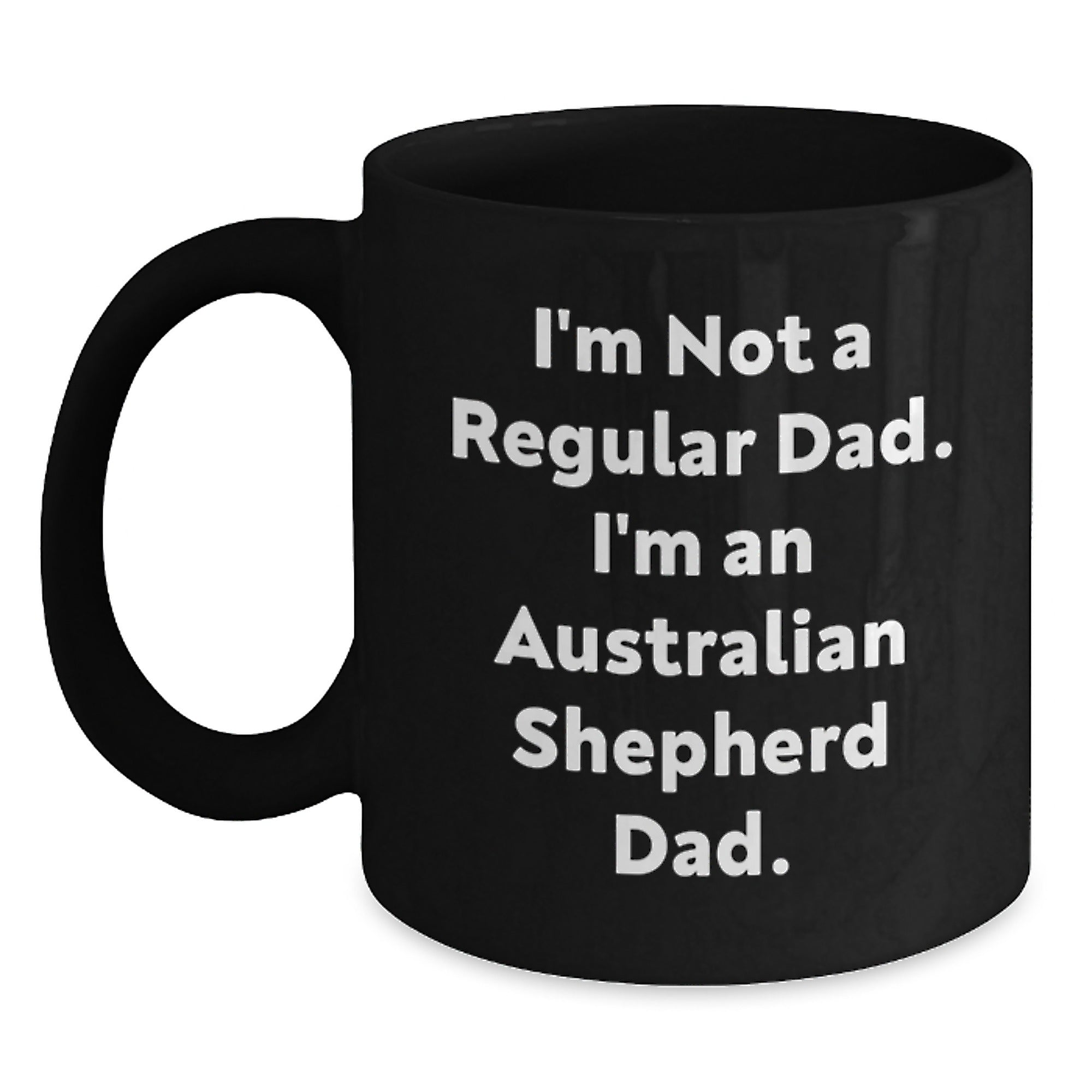 Funny Australian Shepherd Dog Dad Gifts for Him, Black Coffee Mug, I'm Not A Regular Dad, Unique Christmas Memorable Presents for Dad from Son or Daughter - Main