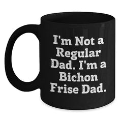 Bichon Frise Dad Gifts for Men Unique Christmas Mugs Funny I'm Not A Regular Dad I'm A Bichon Frise Dad. - Main