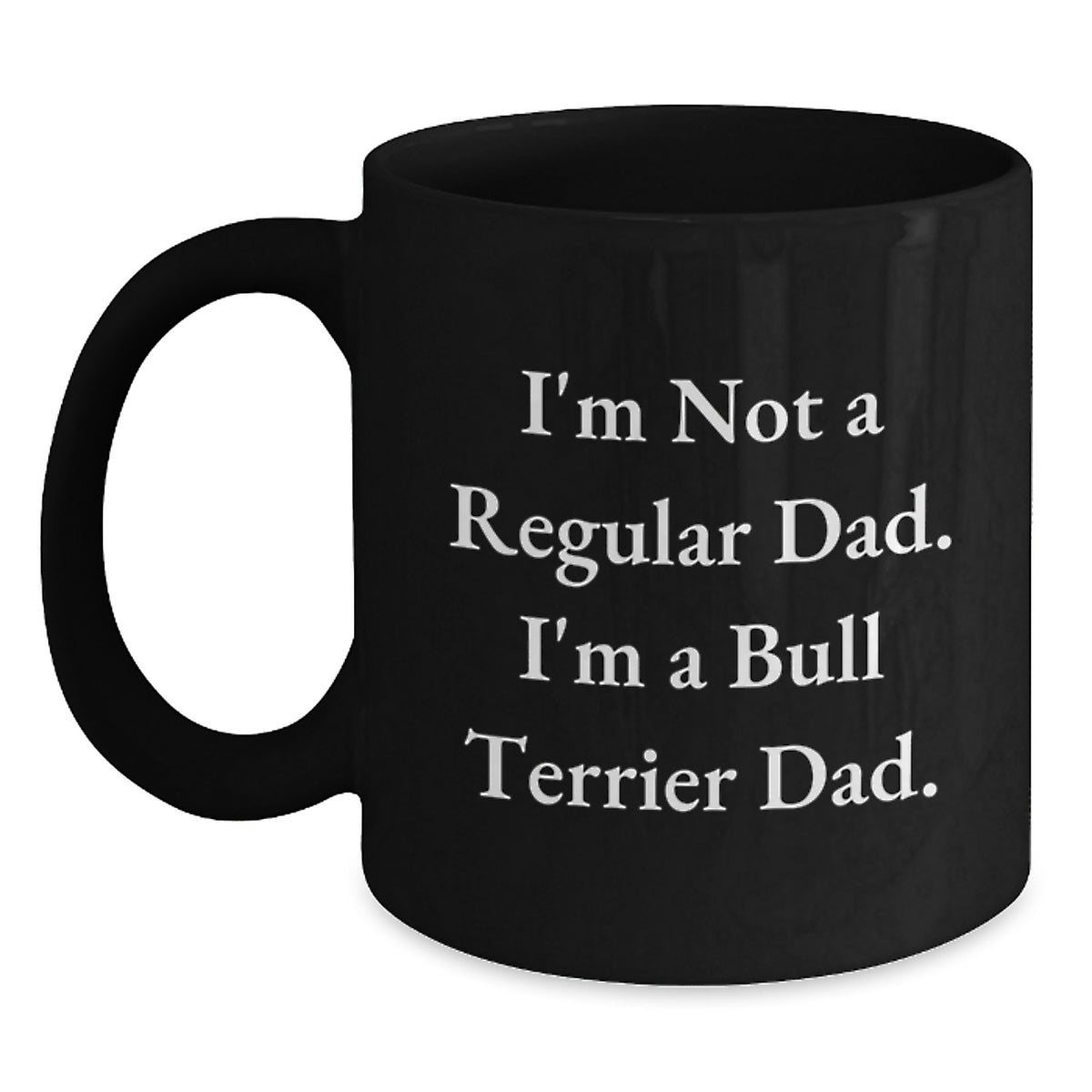 Funny Bull Terrier Dad Gifts, I'm Not a Regular Dad, Black Coffee Mugs for Birthday, Gifts from Men to Bull Terrier Dog Lovers, Unique Birthday Unique Gifts for Friends - Main