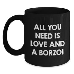 Funny Borzoi Dog Lover Gifts from Family for Men - Borzoi Dog Black Coffee Mug - All You Need Is Love And A Borzoi Birthday Unique Gifts - Main