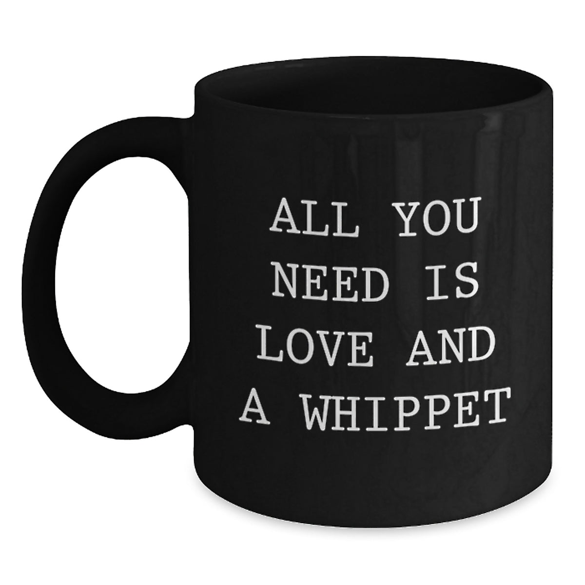 Funny Whippet Dog Lover Gifts from Friends, Funny Black Coffee Mug, All You Need Is Love And A Whippet, Unique Christmas Unique Gifts for Women - Main