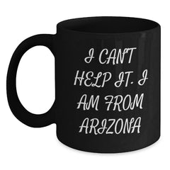 Arizona Christmas Unique Gifts Funny Quote Black Coffee Mugs for Men Women Friends Family - Gifts from Arizona, Arizona Unique Gifts for Arizona Lovers - Arizona Black Coffee Mug - Main