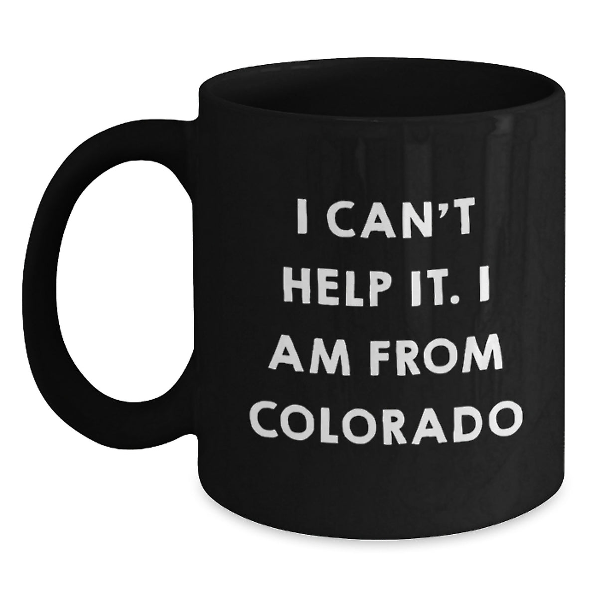 Funny Colorado Gifts for Men, Unique Black Coffee Mugs from Colorado, I Can't Help It I Am From Colorado Christmas Unique Gifts - Main