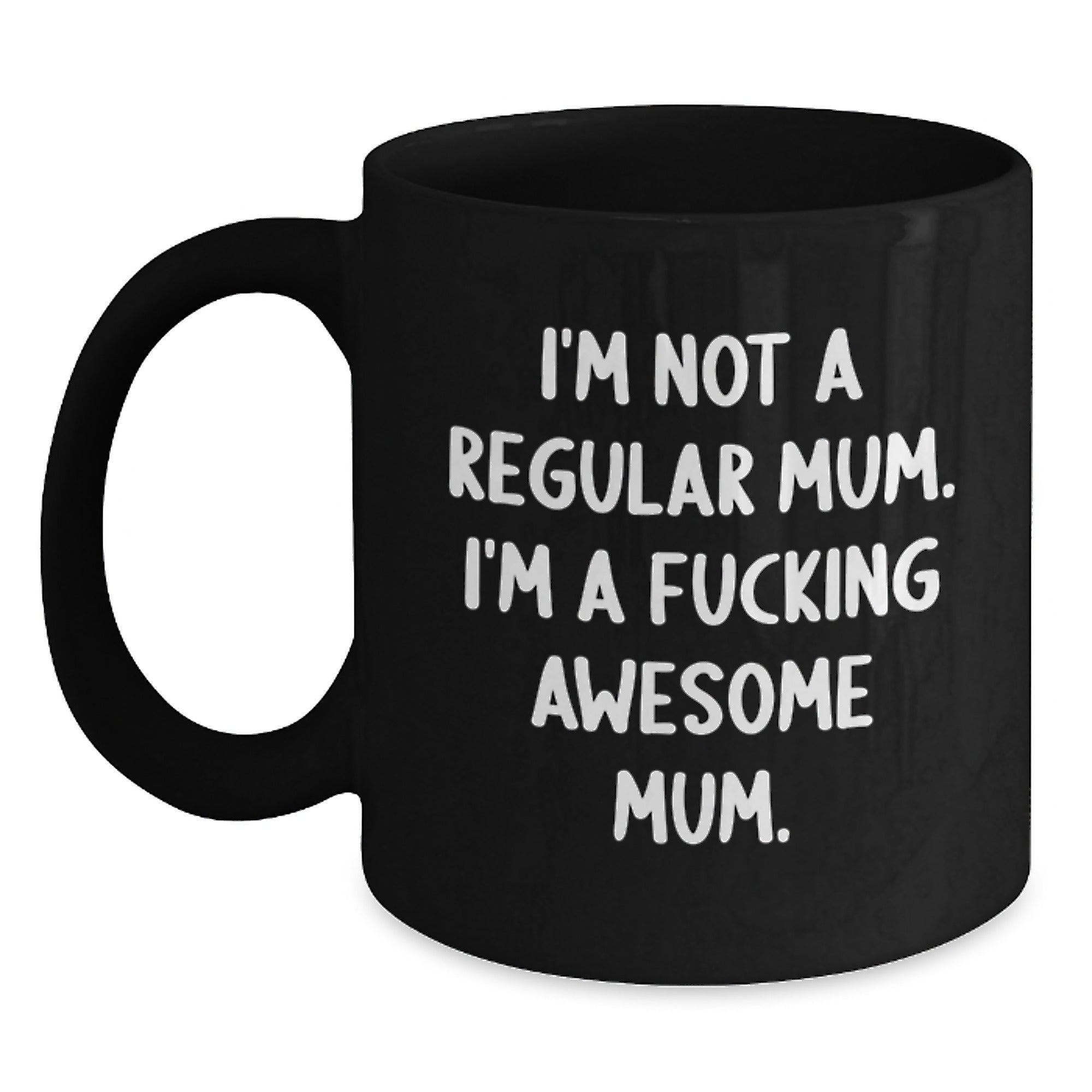 Funny Mum Gifts from Friends - I'm Not A Regular Mum. I'm A F--king Awesome Mum. Birthday Unique Gifts for Mum Black Coffee Mug - Main