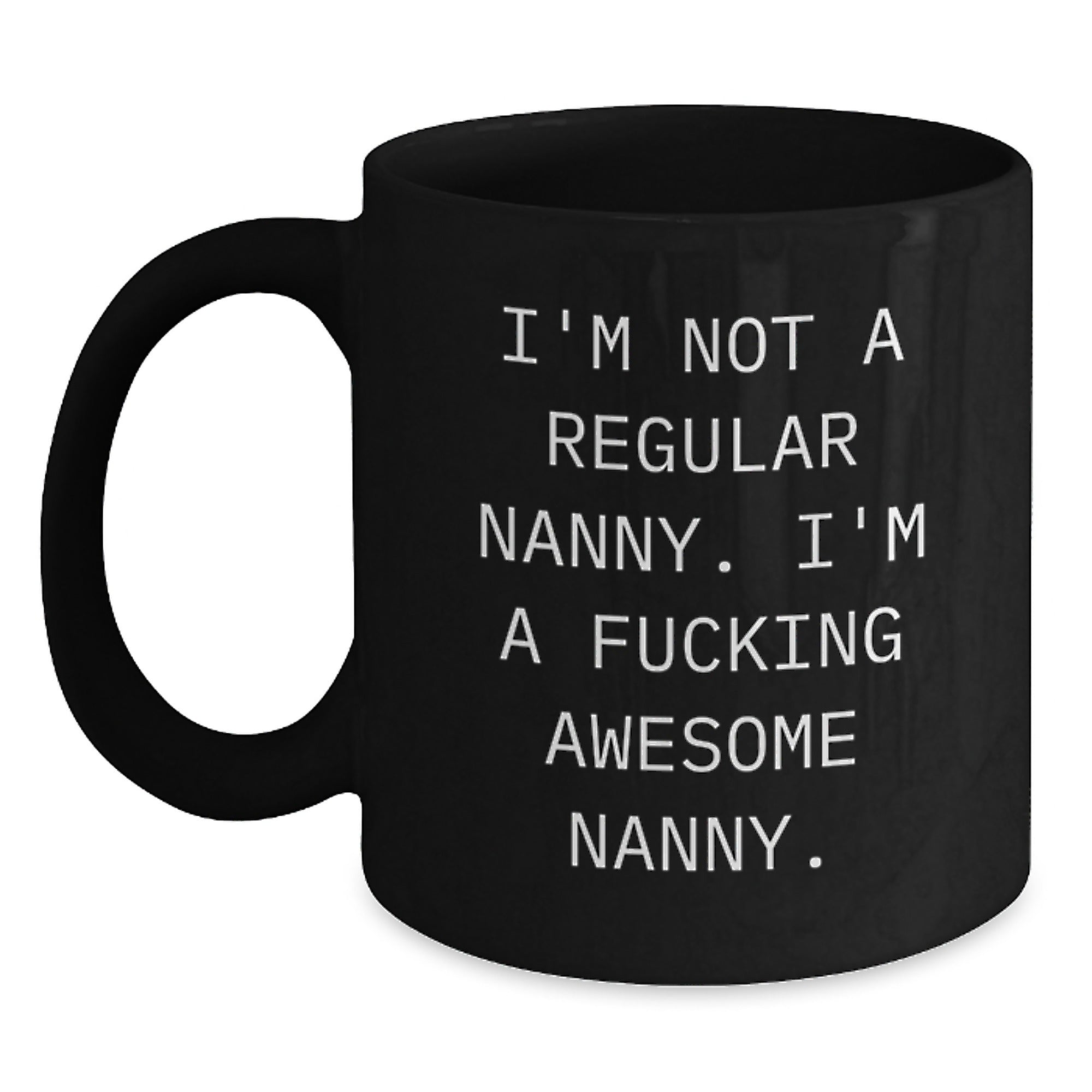 Funny Nanny Gifts for Nanny from Friends on Birthday Unique Gifts - Black Coffee Mug I'm Not A F--king Awesome Nanny - Main