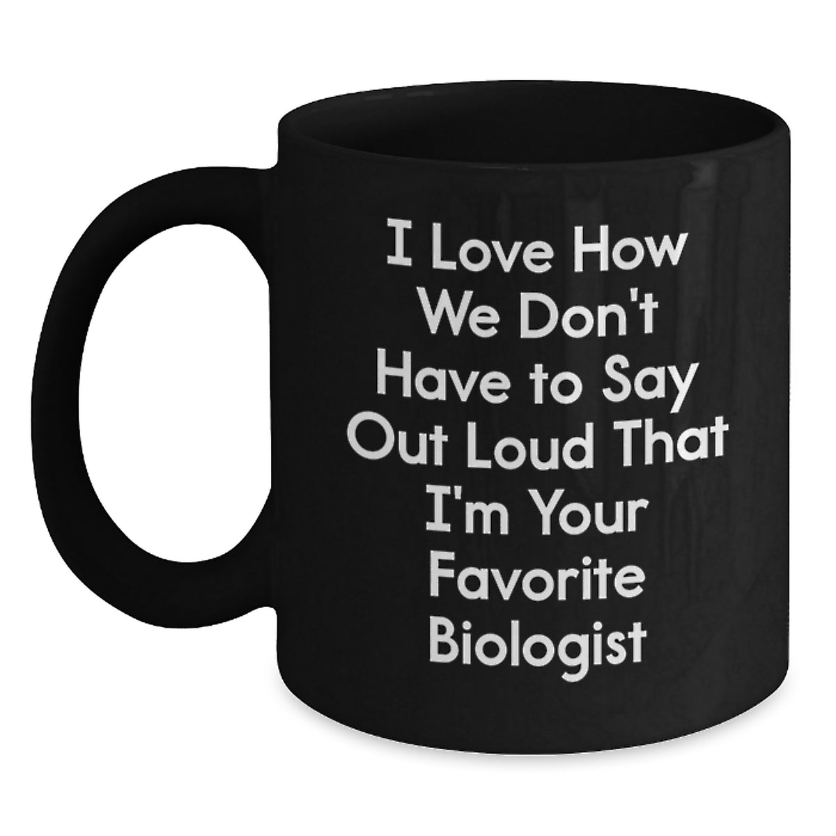 Funny Biologist Quote Gifts from Friends for Birthday, Black Coffee Mug for Him or Her - Main
