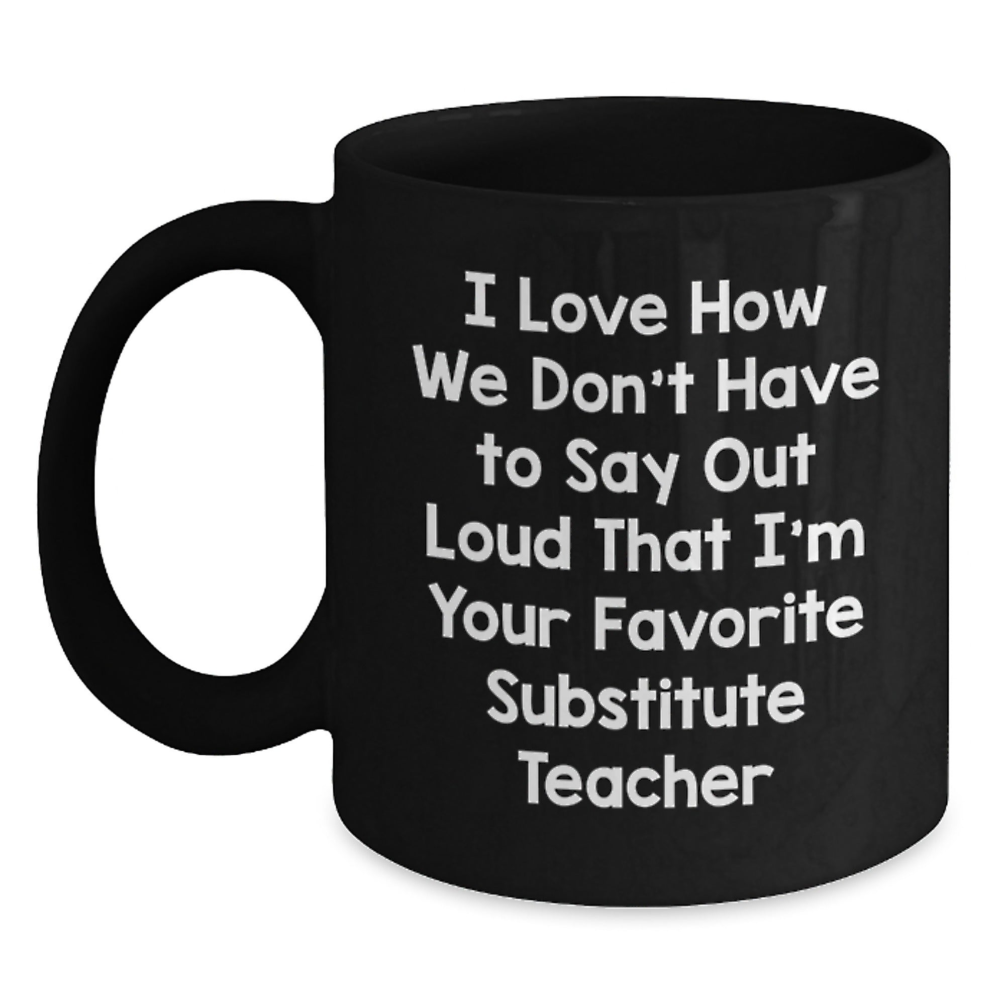 Funny Substitute Teacher Mugs Gifts from Friends Unique Christmas Unique Gifts for Substitute Teacher, Black Coffee Mug, Favorite Substitute Teacher Quote - Main
