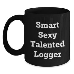 Smart Sexy Talented Logger Gifts, Funny Logger Mug, Black Coffee Mug for Logger, Gifts from Friends, Gifts for Logger Graduation - Main