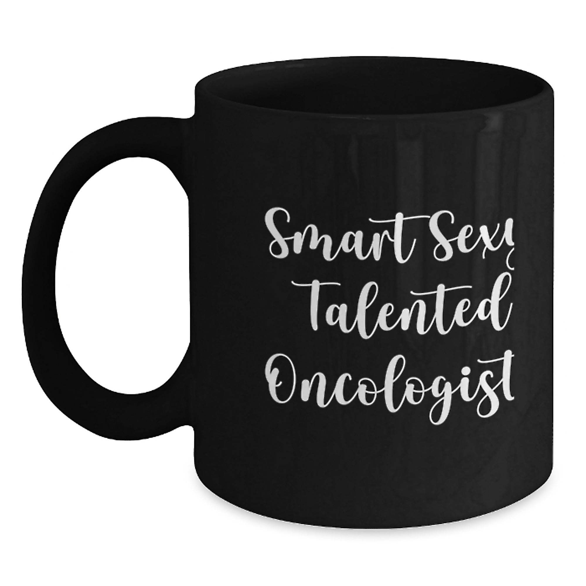 Oncologist Gifts from Friends Funny Smart Sexy Talented Gift for Oncologist Graduation Unique Black Coffee Mug - Main