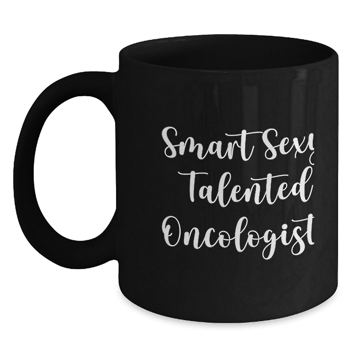 Oncologist Gifts from Friends Funny Smart Sexy Talented Gift for Oncologist Graduation Unique Black Coffee Mug - Main