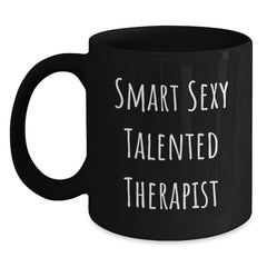 Funny Smart Sexy Talented Therapist Black Coffee Mug Gifts from Women to Therapist Graduation Unique Gifts - Main