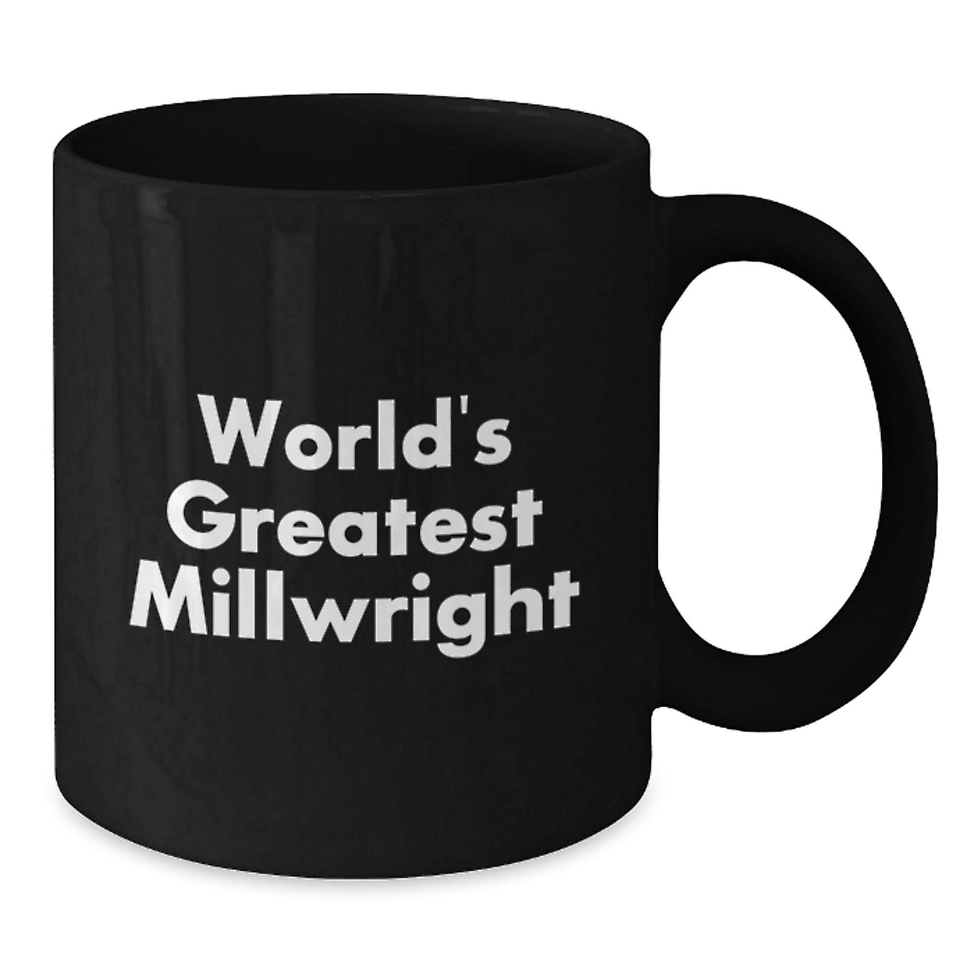 Funny Millwright Gifts World's Greatest Millwright Black Coffee Mugs, Gifts from Men, Women, or Friends, for Millwright, Men, or Women - Additional