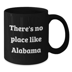Funny Alabama Gifts from Friends and Family, Black Coffee Mugs, Christmas Unique Presents with There's No Place Like Alabama Quote, Perfect for Alabama Enthusiasts and Coffee Lovers - Additional