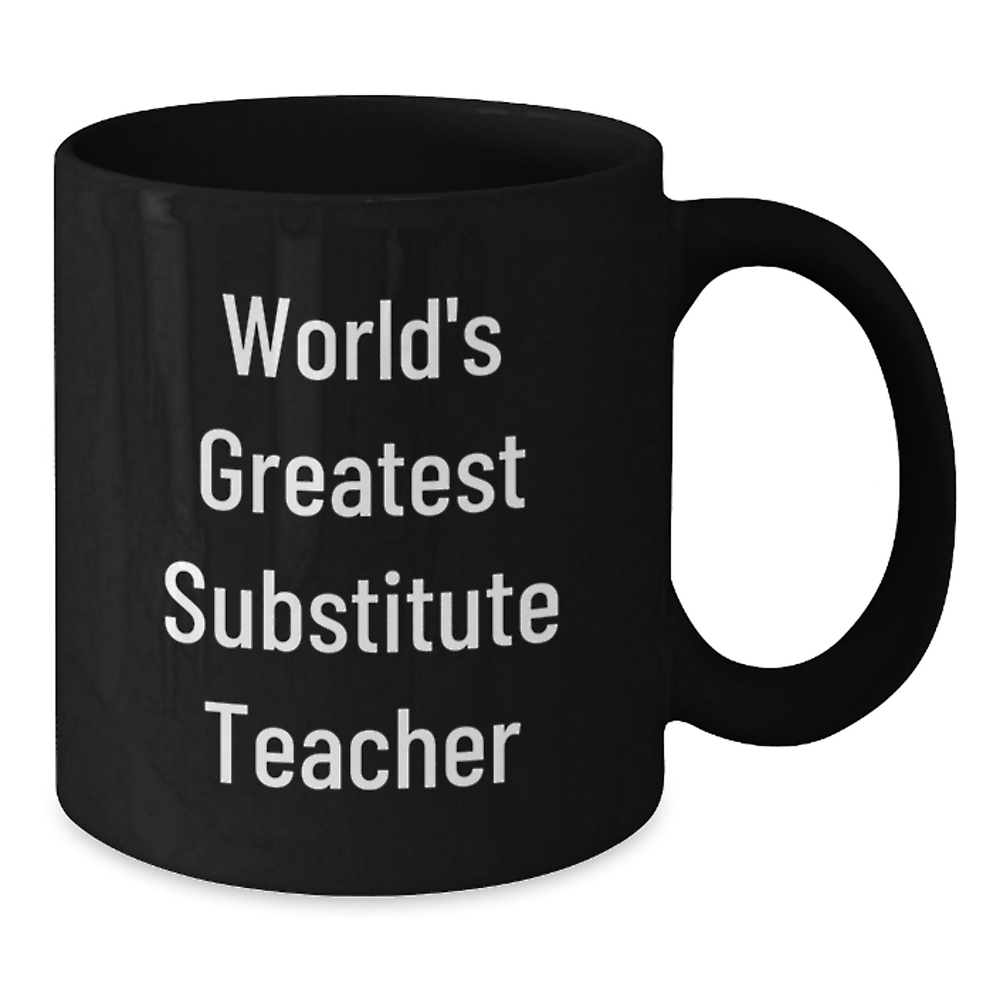 Funny World's Greatest Substitute Teacher Birthday Unique Gifts for Men, Funny Black Coffee Mug from Friends to Family - Additional