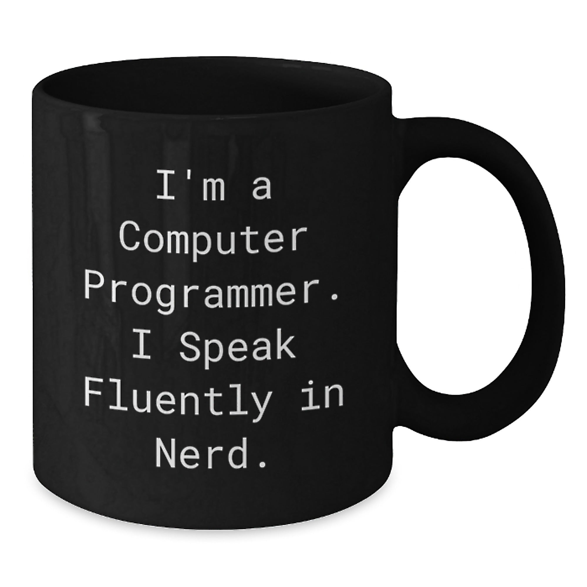Funny Computer Programmer Quote Black Coffee Mug, Gifts from Friends for Computer Programmer Birthday, I'm A Computer Programmer. I Speak Fluently In genius. - Additional