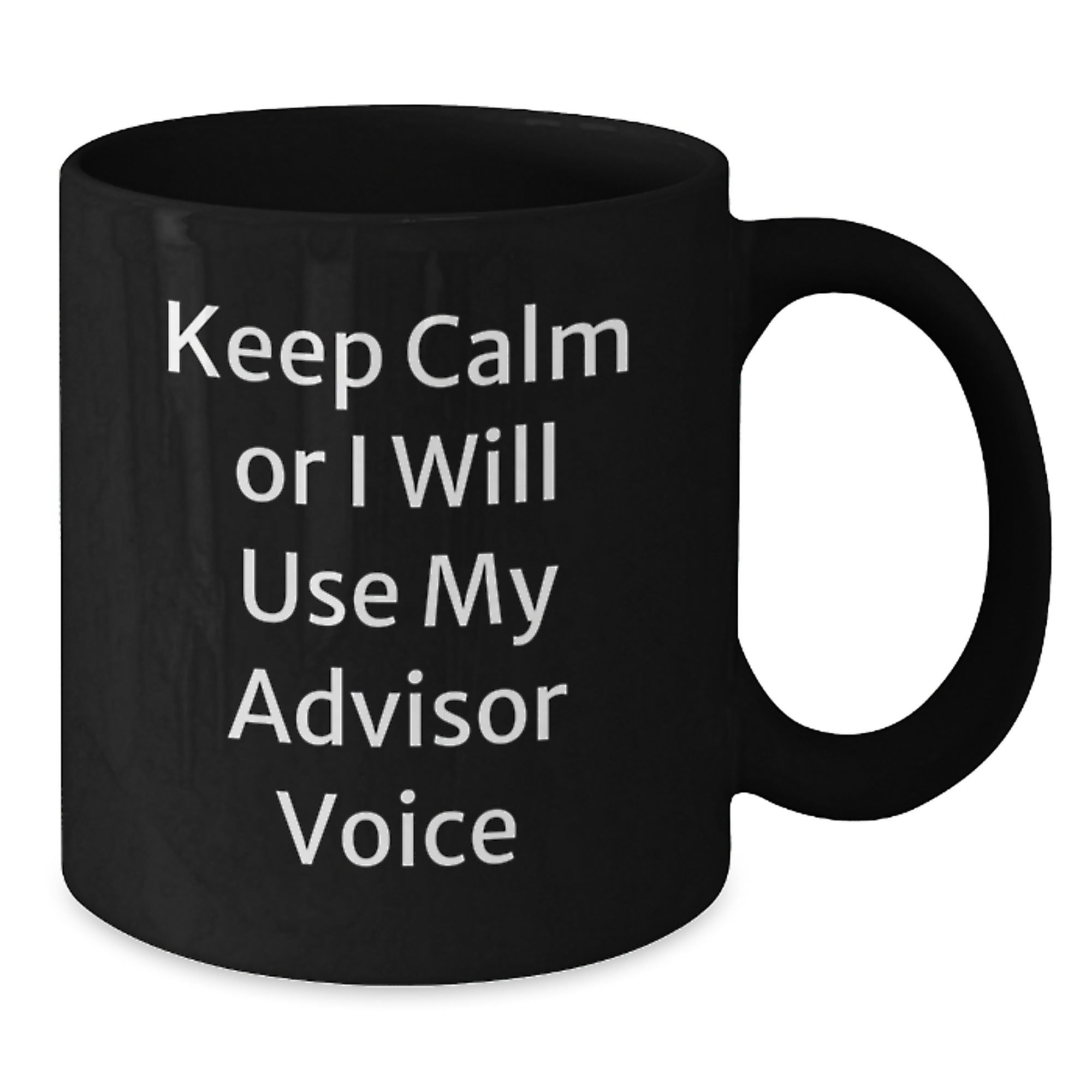 Funny Advisor Gifts for Men - Keep Calm Or I Will Use My Advisor Voice Black Coffee Mug, Unique Christmas Unique Gifts from Family to Friends - Additional