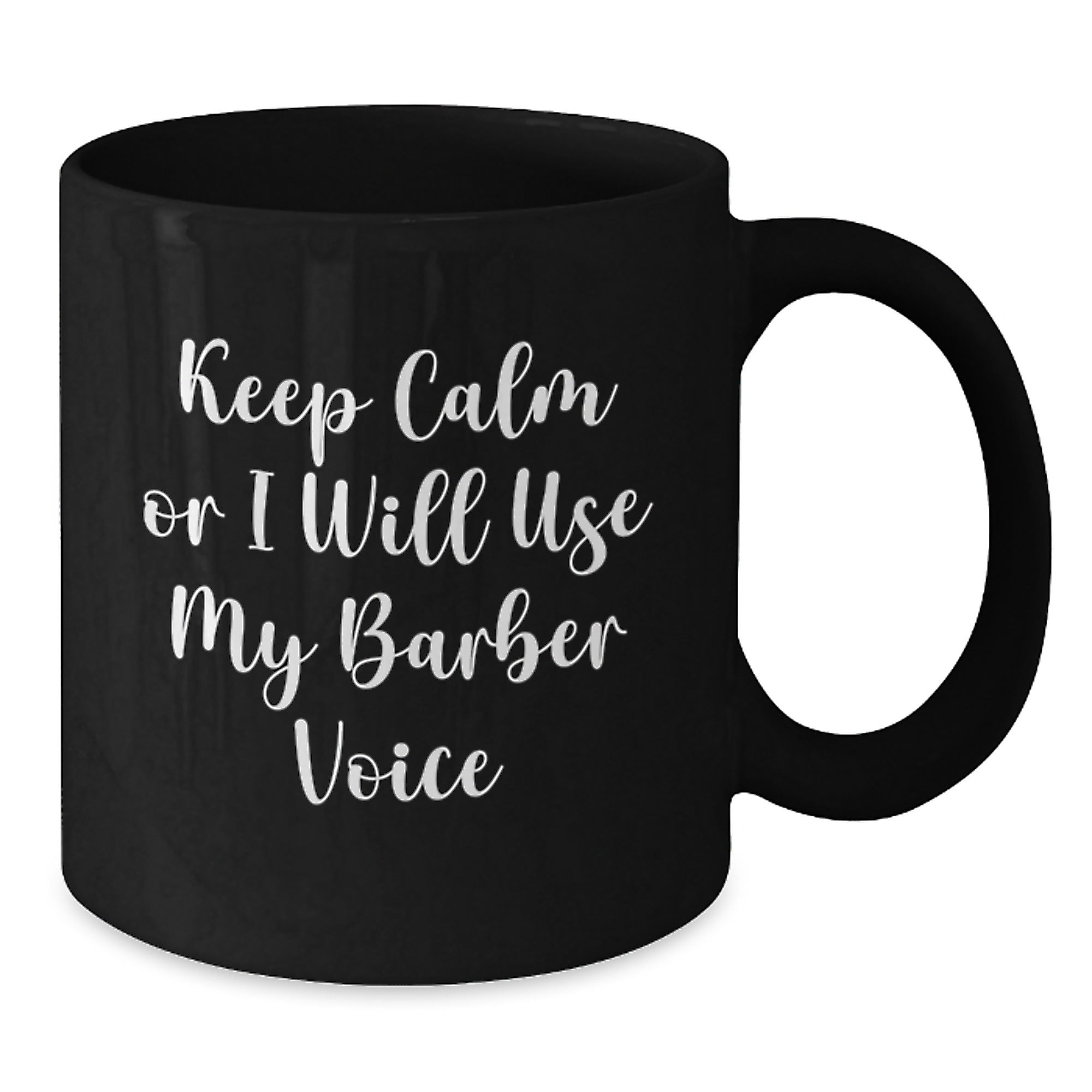 Funny Barber Gifts, Keep Calm Or I Will Use My Barber Voice, Christmas Unique Mugs for Men - Additional