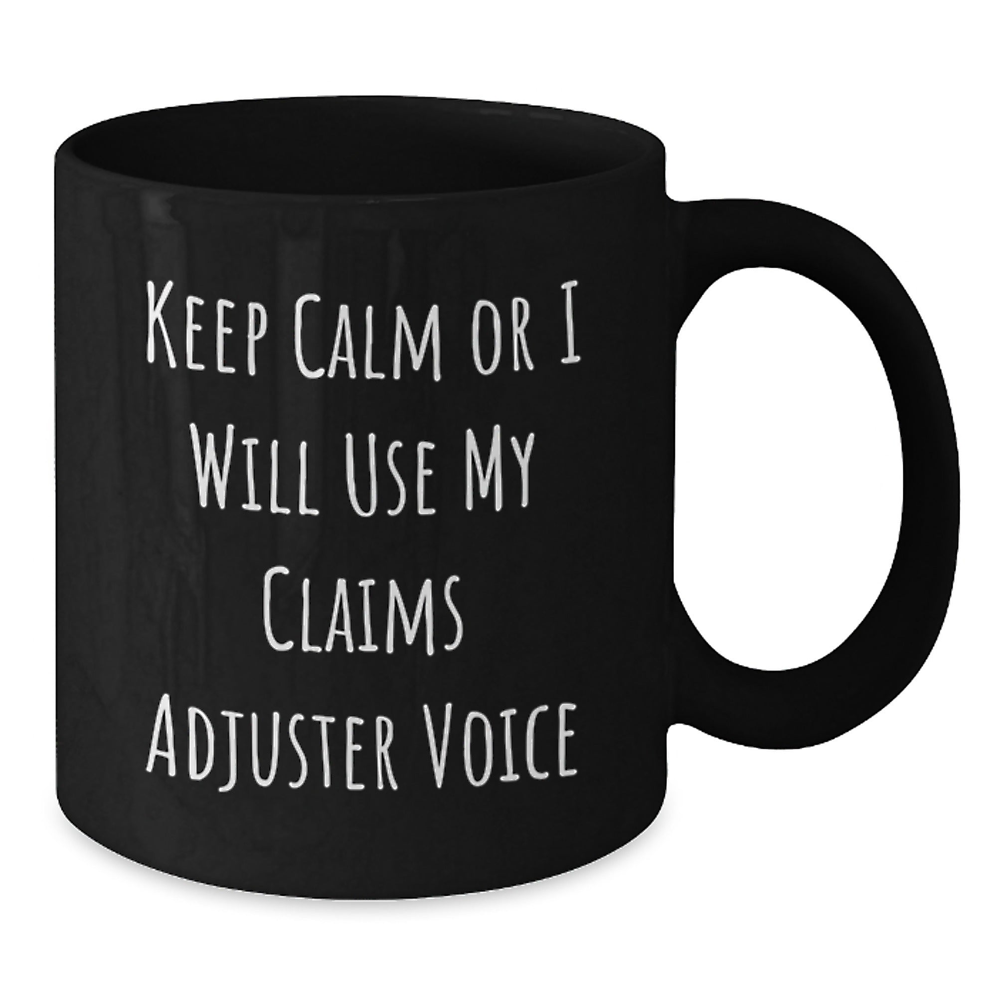Funny Claims Adjuster Gifts for Valentine's, Black Coffee Mug - 'Keep Calm Or I Will Use My Claims Adjuster Voice' - Additional