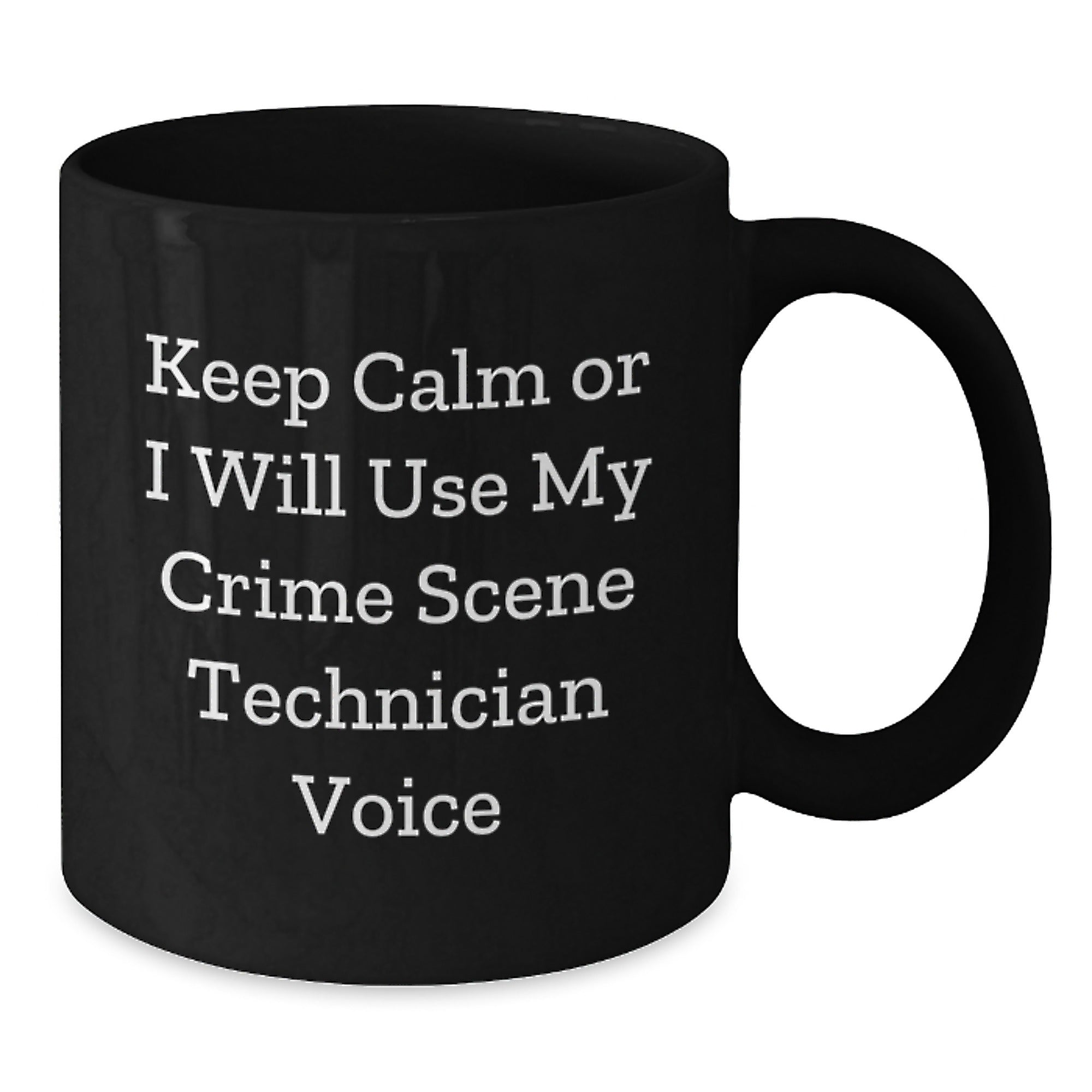 Funny Crime Scene Technician Gifts for Men Friends Family - Black Coffee Mug with Keep Calm Or I Will Use My Crime Scene Technician Voice - Additional