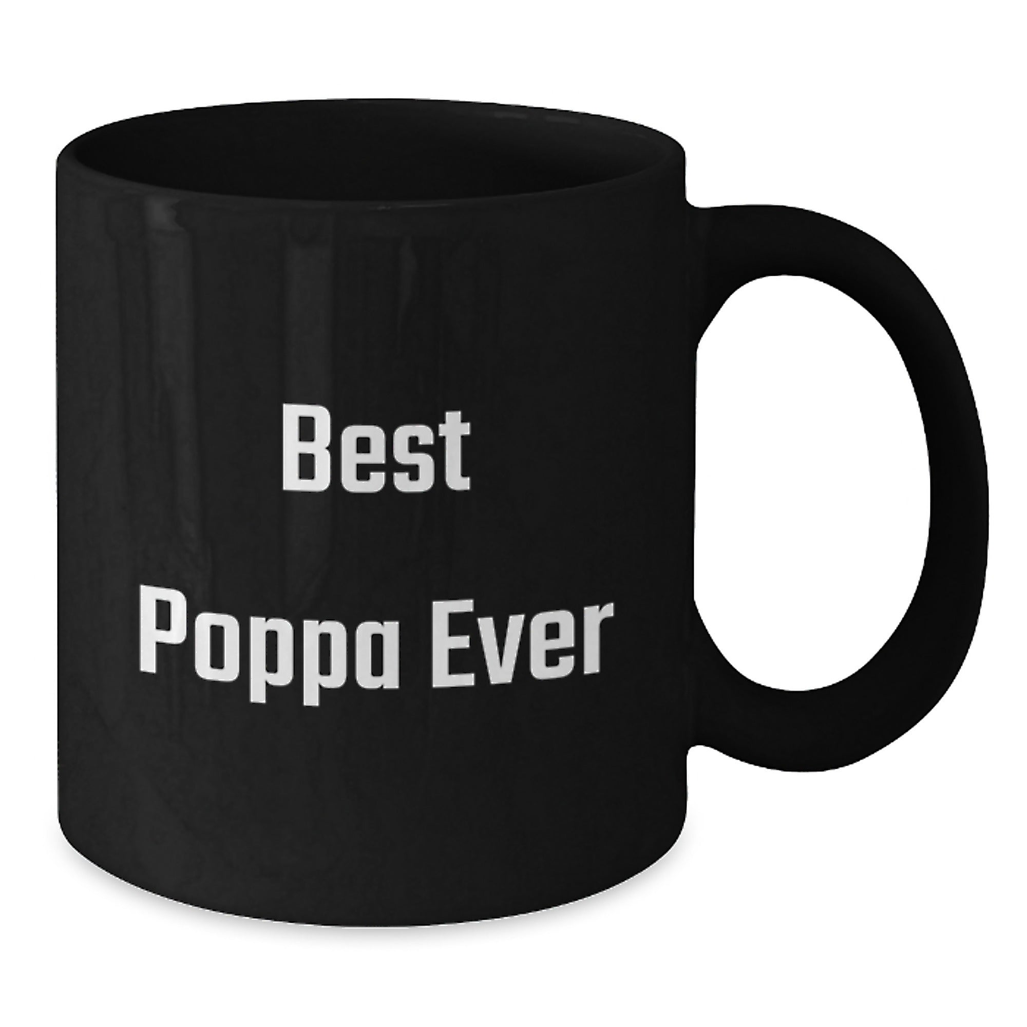 Funny Poppa Gifts for Men - Best Poppa Ever Quote on Black Coffee Mug, Microwave and Dishwasher Safe, Birthday Unique Gifts from Family - Additional
