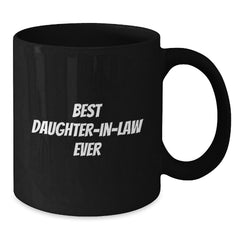 Funny Daughter-in-law Gifts for Her Birthday, Best Daughter-in-law Ever Quote, Black Coffee Mug from Men to Women, 11oz or 15oz, Microwave and Dishwasher Safe - Additional