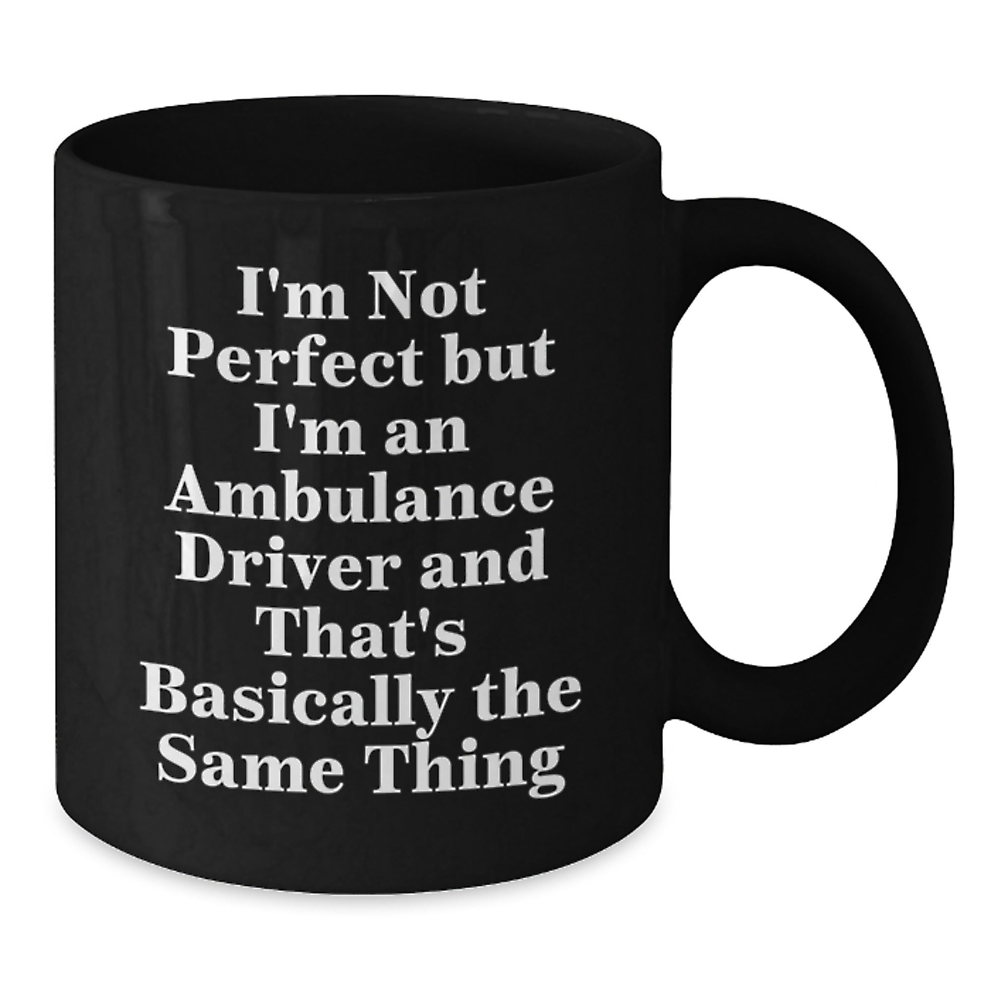 Funny Ambulance Driver Gifts, Inspirational Black Coffee Mug, Gifts from Friends for Ambulance Driver, Ambulance Driver Birthday Unique Gifts, Not Perfect But I'm An Ambulance Driver Quote - Additional