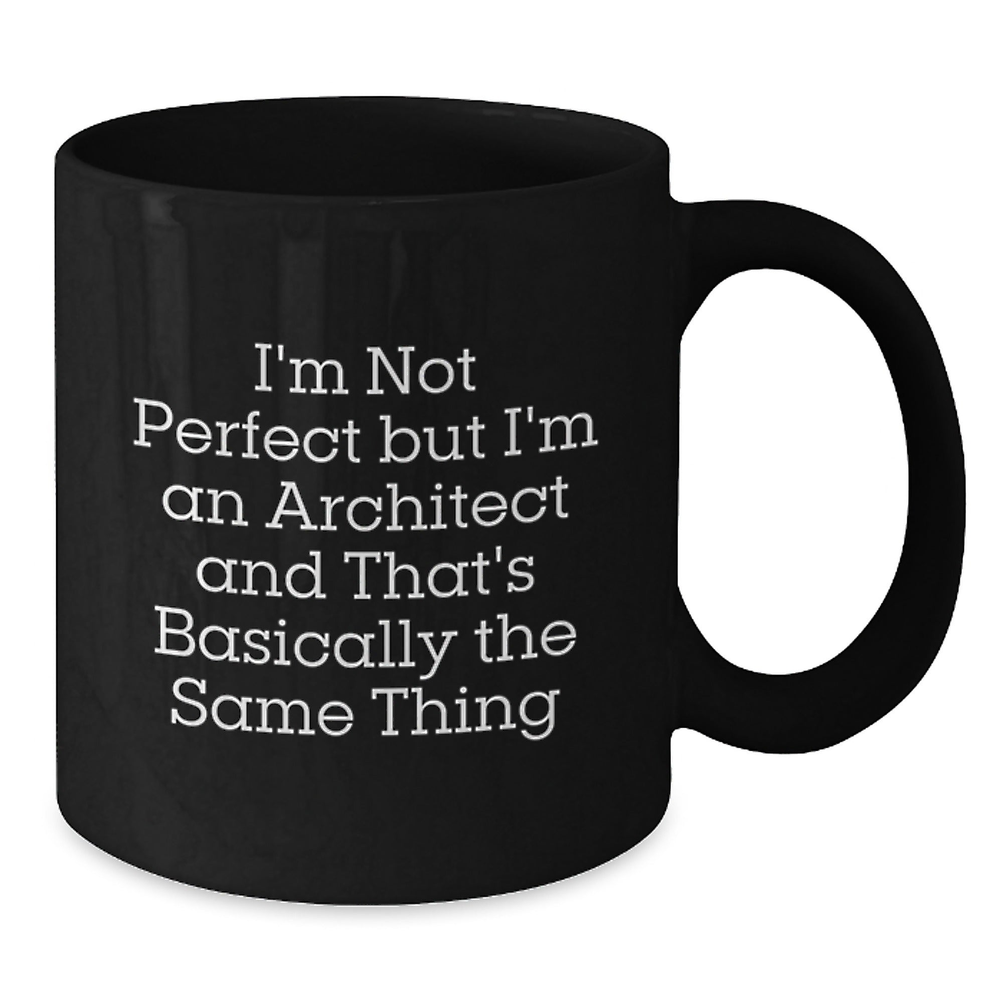 Funny Architect Gifts from Friends for Birthday, I'm Not Perfect But I'm An Architect And That's Basically The Same Thing Quote Black Coffee Mug - Additional