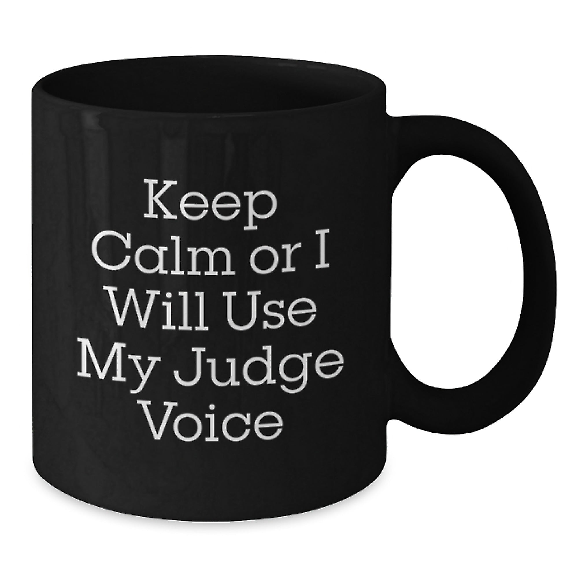 Funny Judge Gifts, Christmas Unique Judge Black Coffee Mug, 'Keep Calm Or I Will Use My Judge Voice' - Ideal Gift for Judge Friends and Family - Additional