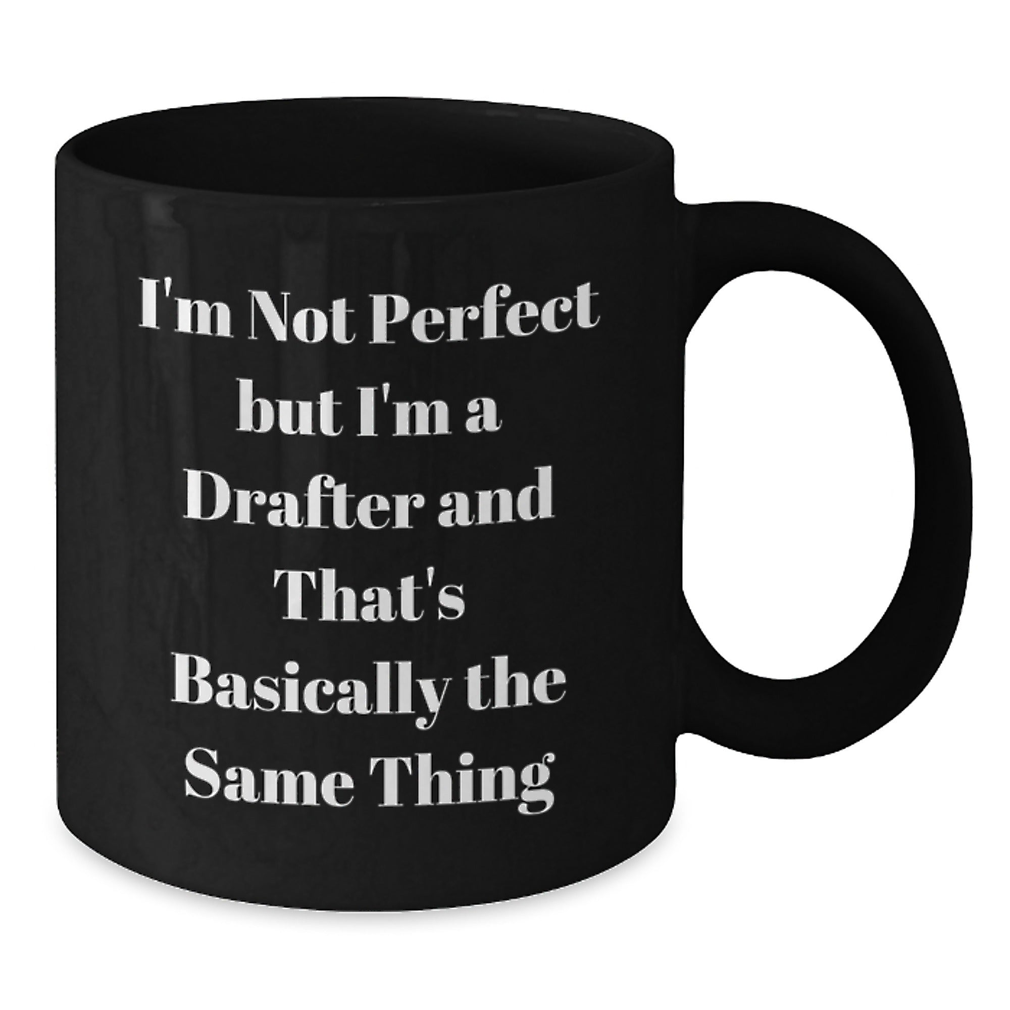 Funny Drafter Gifts for Him, Black Coffee Mug, Birthday Unique Gifts from Friends, 'I'm Not Perfect But I'm A Drafter And That's Basically The Same Thing' Quote, Drafter Mug - Additional