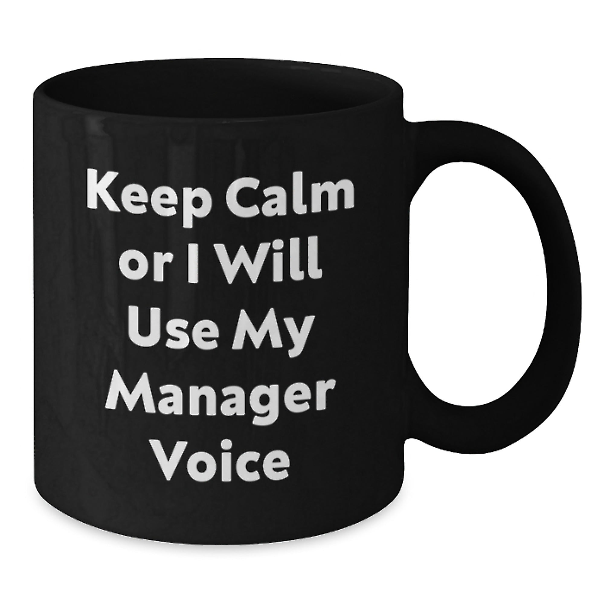 Funny Manager Gifts from Men for Friends - Keep Calm Or I Will Use My Manager Voice Black Coffee Mug, Unique Christmas Unique Gifts for Coworkers or Family - Additional