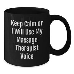 Funny Massage Therapist Gifts for Christmas, 'Keep Calm Or I Will Use My Massage Therapist Voice' Black Coffee Mug, Perfect for Massage Therapist Friends and Family - Additional