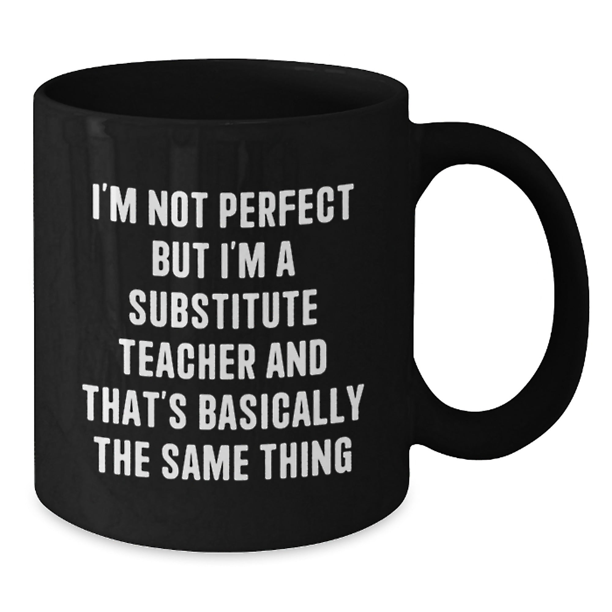 Funny Substitute Teacher Gifts from Friends - I'm Not Perfect Ceramic Black Coffee Mug for Substitute Teacher Birthday - Additional