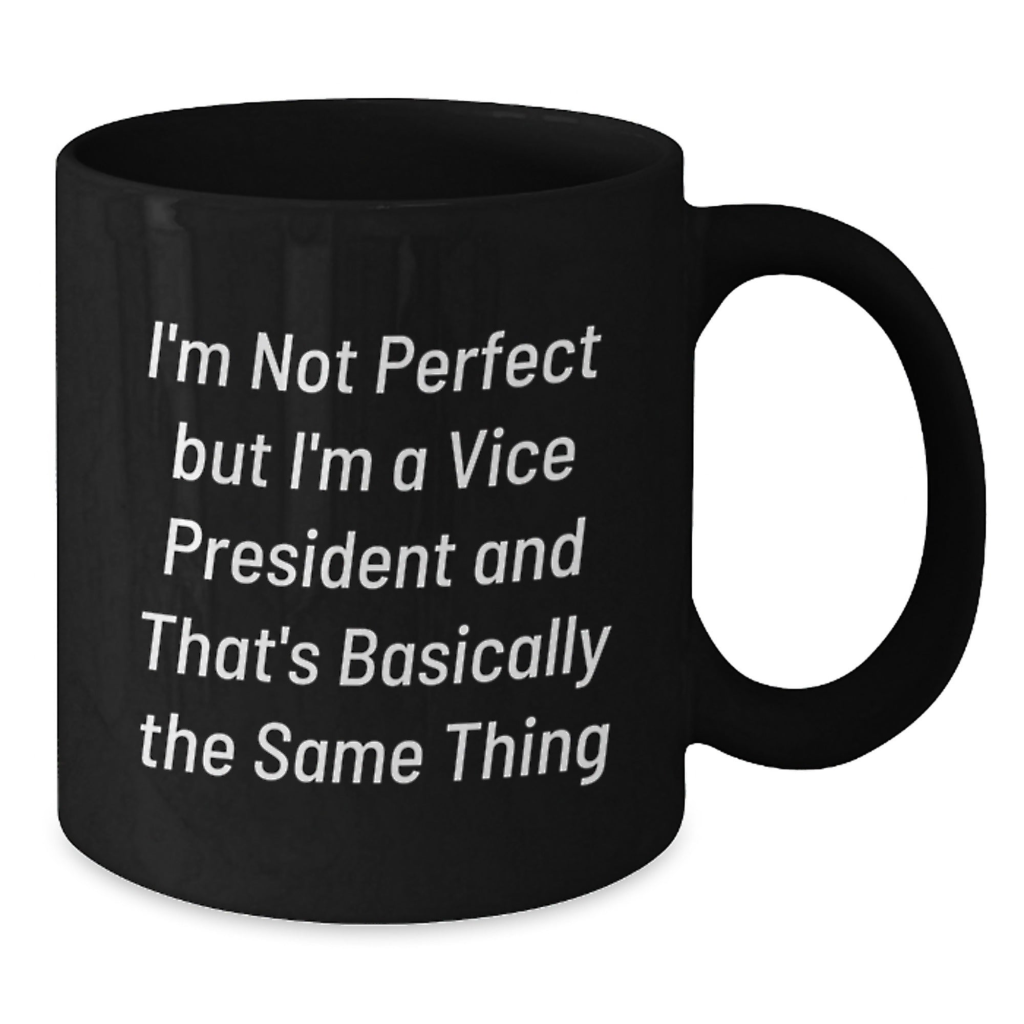 Funny Vice President Gifts, Birthday Unique Gifts for Vice President, 'I'm Not Perfect...' Quote Black Coffee Mug - Additional