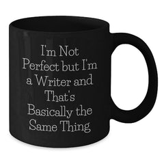 Funny Quote Writer Gifts for Graduation, 'I'm Not Perfect But I'm A Writer And That's Basically The Same Thing' Black Coffee Mug Gifts from Friends to Graduating Writers - Additional