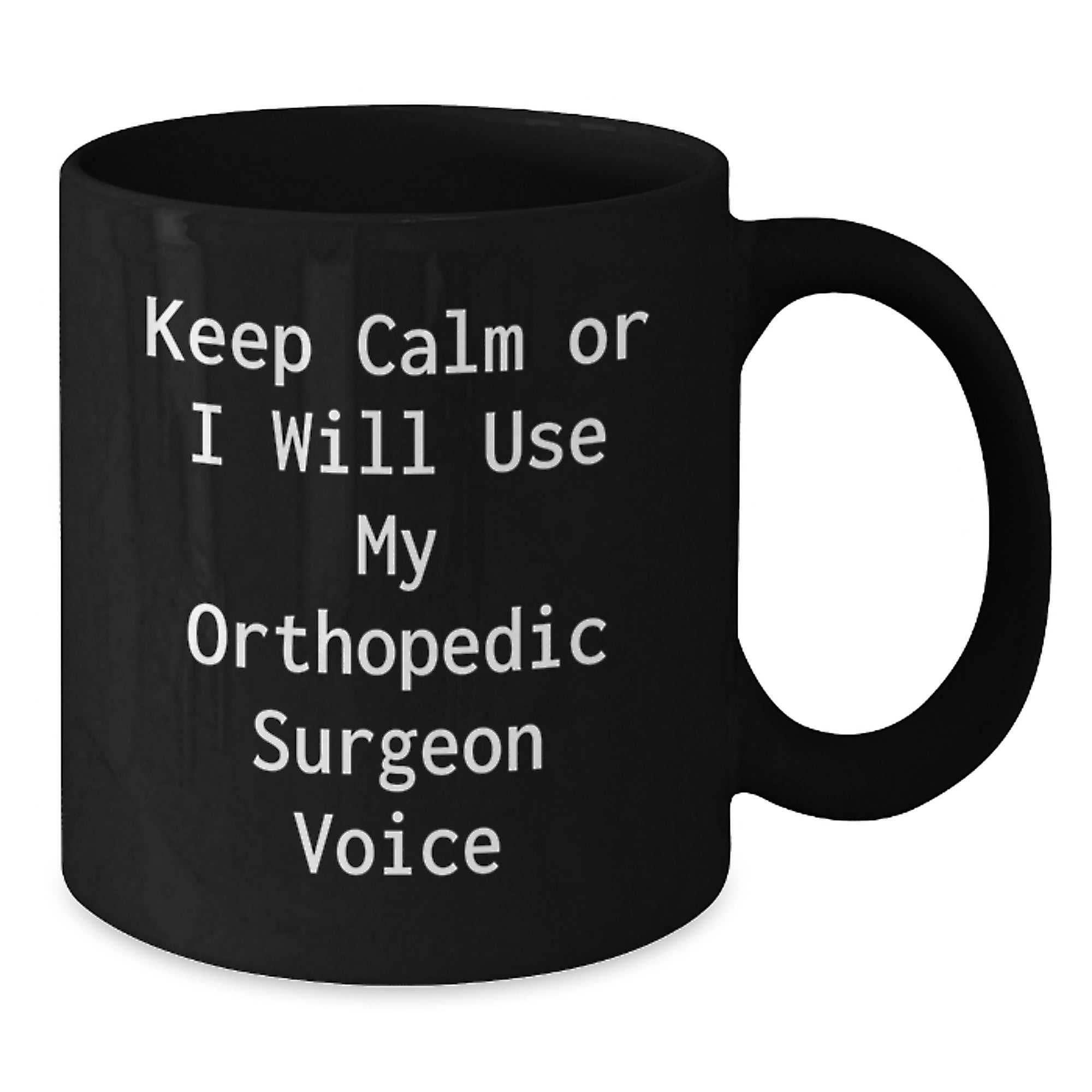 Funny Orthopedic Surgeon Quotes Black Coffee Mugs, Gifts from Friends and Family for Orthopedic Surgeons, Holiday Unique Gifts - Additional