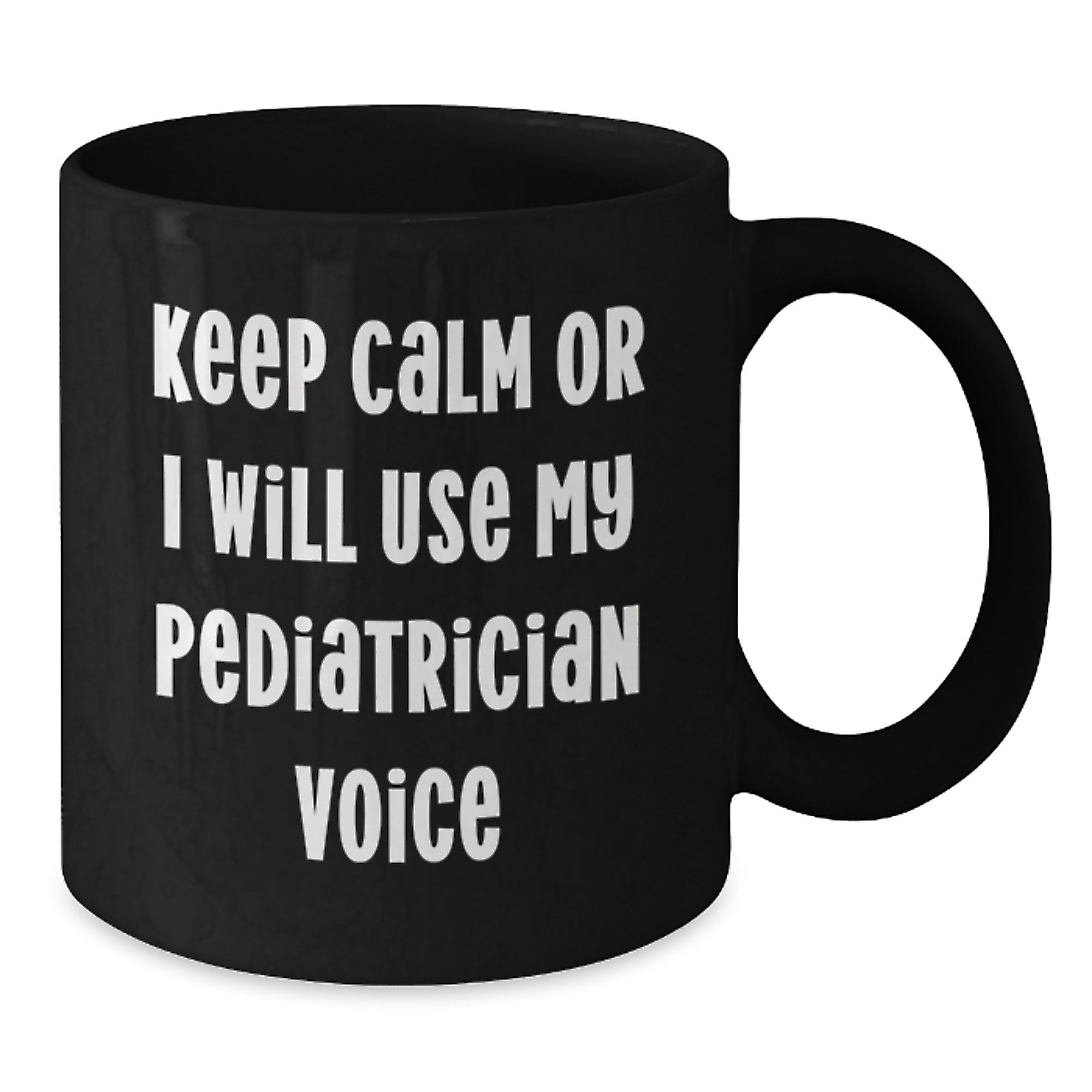 Funny Pediatrician Gifts for Christmas - 'Keep Calm Or I Will Use My Pediatrician Voice' Black Coffee Mug, Gifts from Men to Family Friends - Additional
