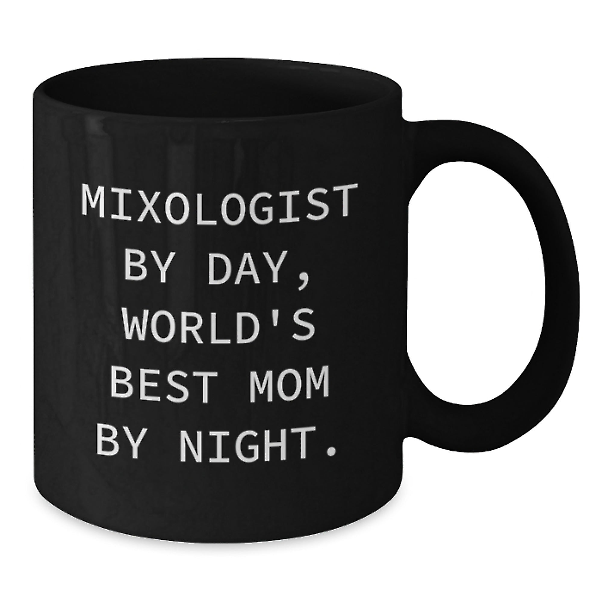 Mixologist Gifts from Mom, Funny Quotes on Black Coffee Mug for Graduation, Gifts for Him, Unique Mom Gifts, 'Mixologist By Day, World's Best Mom By Night.' - Additional