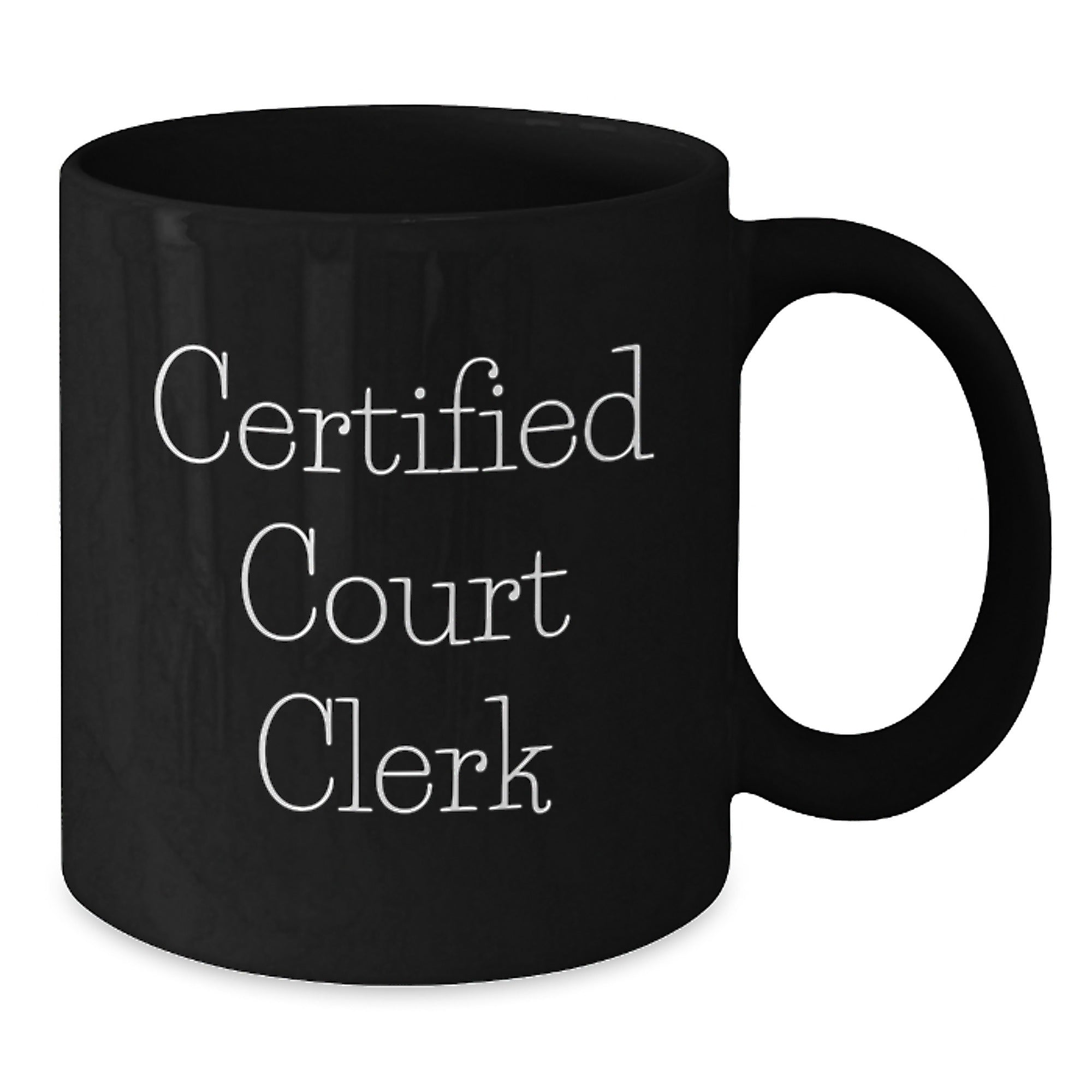 Funny Court Clerk Gifts from Friends - Black Coffee Mug for Certified Court Clerk on Birthday - Additional