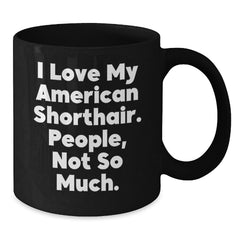 American Shorthair Cat Gifts, Funny Quote Mugs for Family Friends, Perfect Graduation Gifts from Mom to Cat Lover - Additional