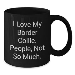 I Love My Border Collie Gifts from Friends to Family Black Coffee Mug, Birthday Unique Gifts for Border Collie Dog Lovers - Additional