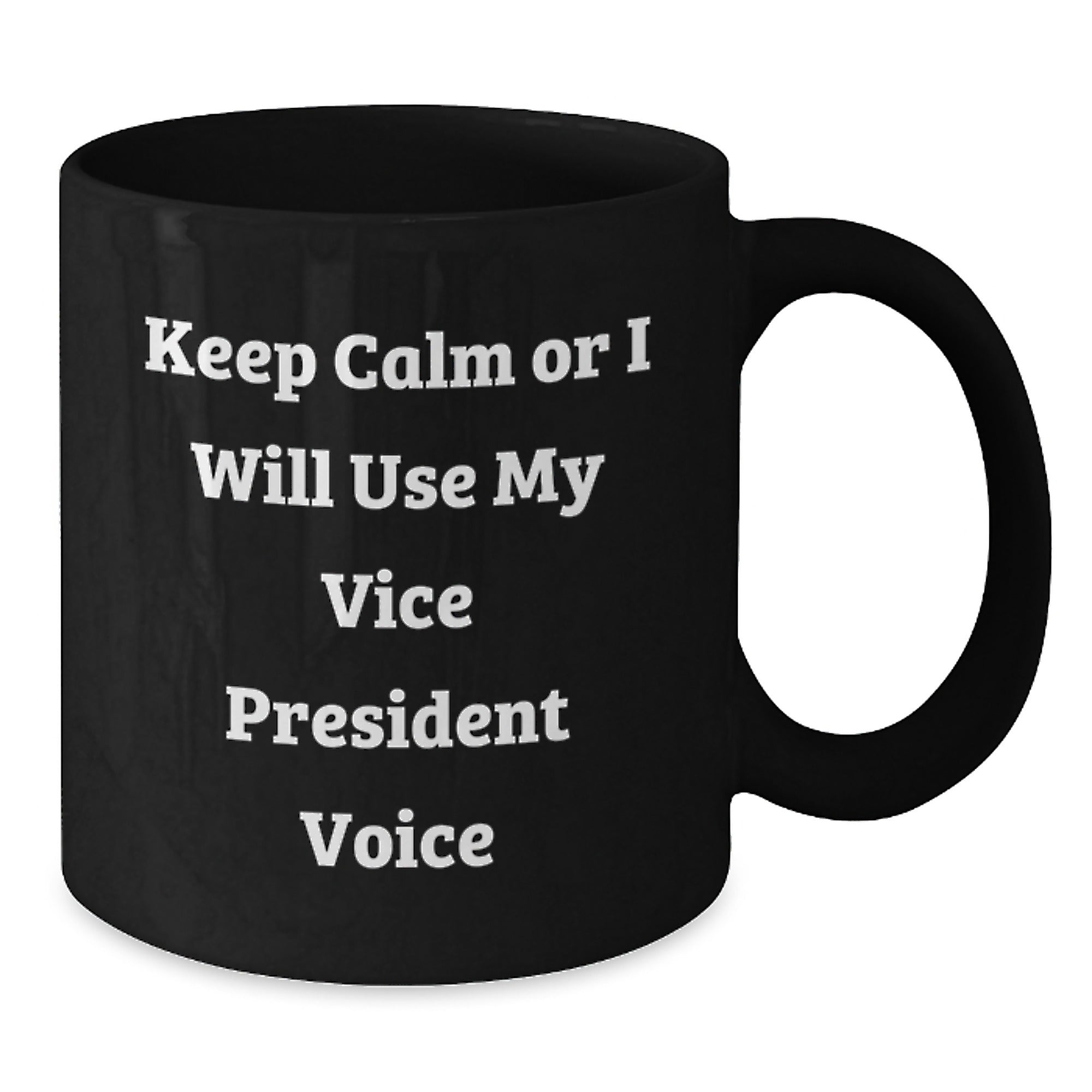Funny Vice President Gifts from Friends, Cute Black Coffee Mugs for Men, Inspirational Christmas Unique Gifts, Keep Calm Or I Will Use My Vice President Voice - Additional