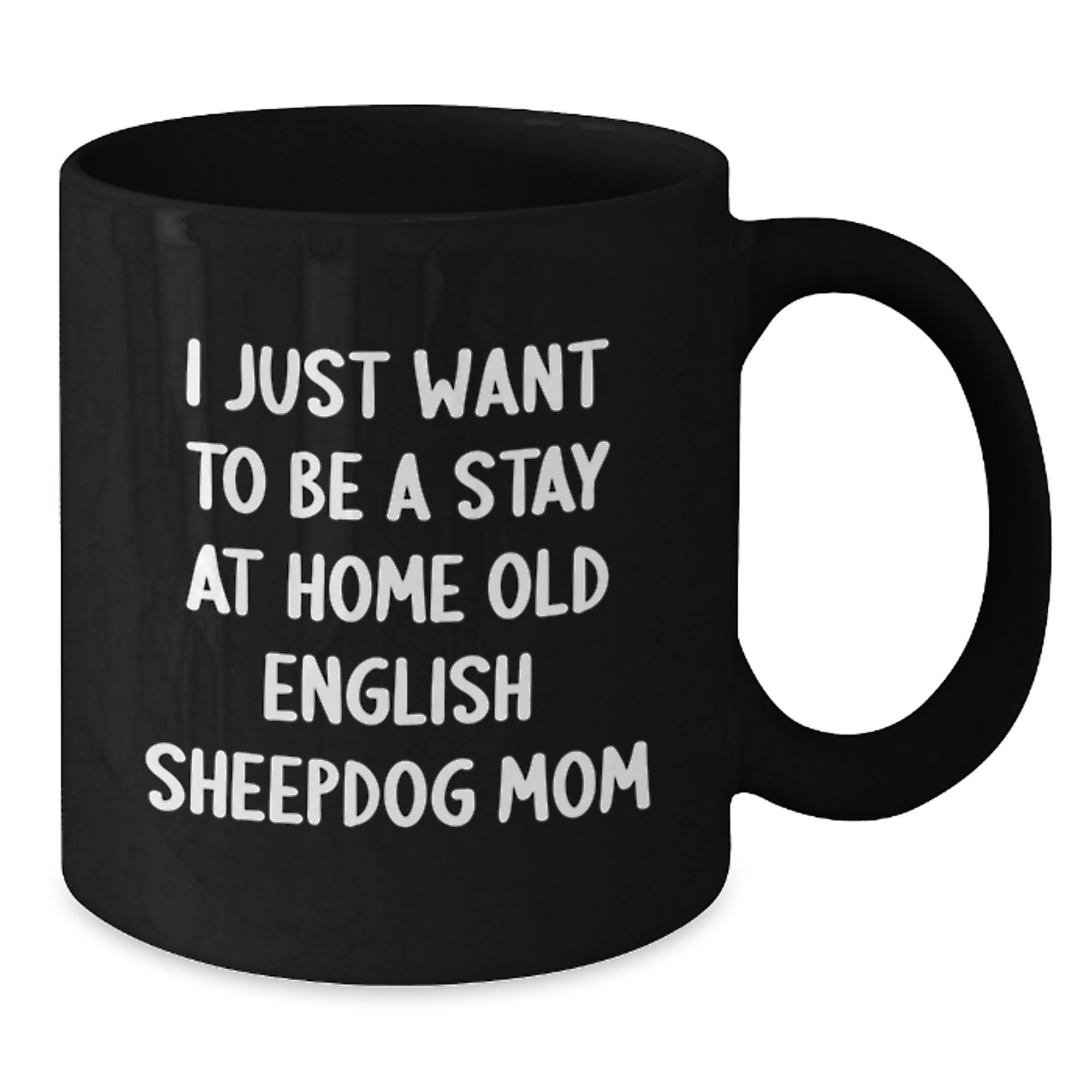 Funny Old English SheepDog Mom Gifts from Family, Friends, and Coworkers for Birthday Unique Gift Ideas - Black Coffee Mug - Additional
