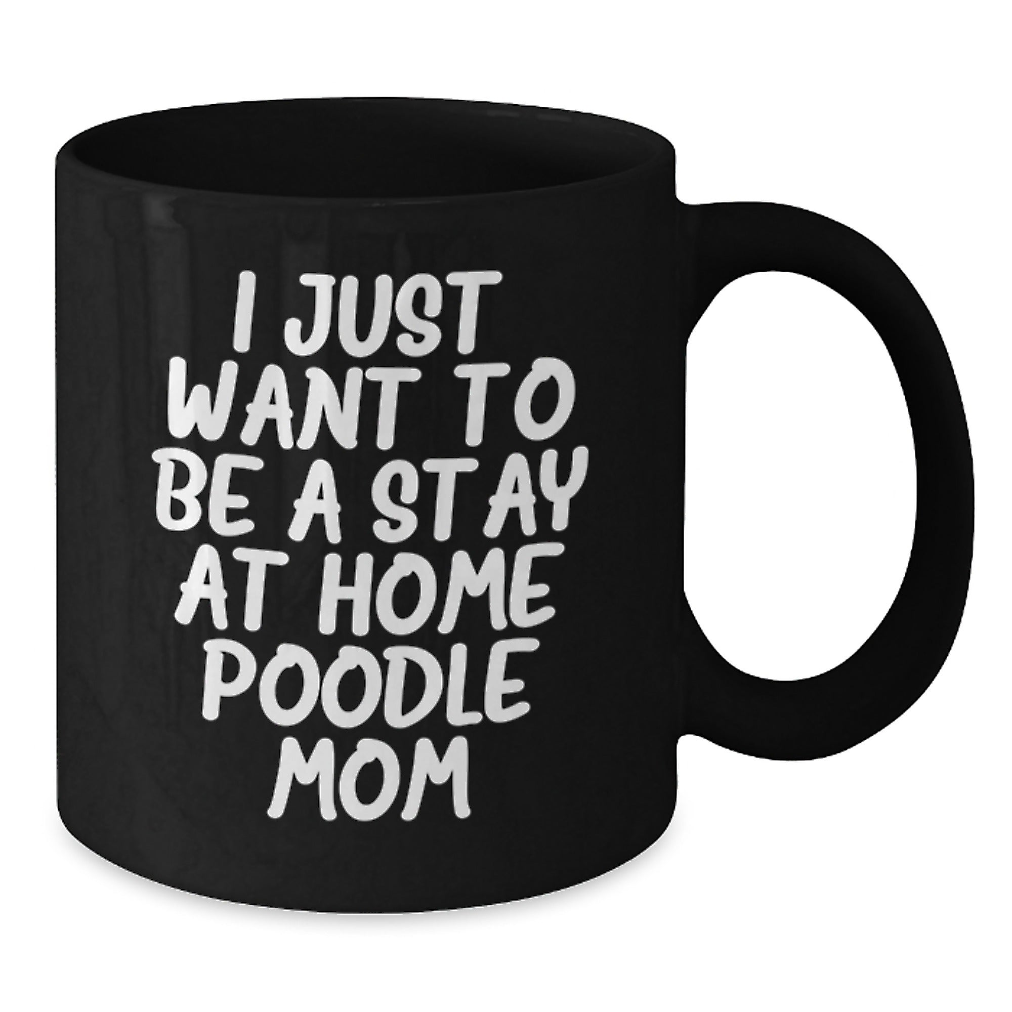 Funny Poodle Dog Mom Gifts from Friends, Cozy Black Coffee Mug for Poodle Lovers, I Just Want To Be A Stay At Home Poodle Mom Christmas Unique Gifts - Additional