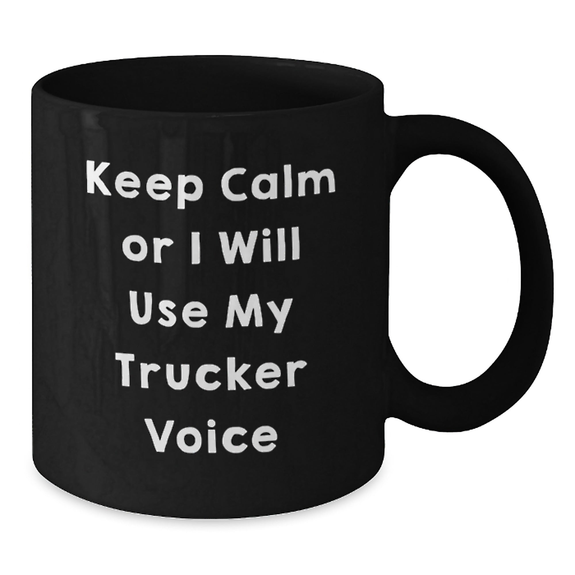 Funny Trucker Christmas Unique Gifts from Friends to Men with Keep Calm Or I Will Use My Trucker Voice Black Coffee Mug for Truckers - Additional