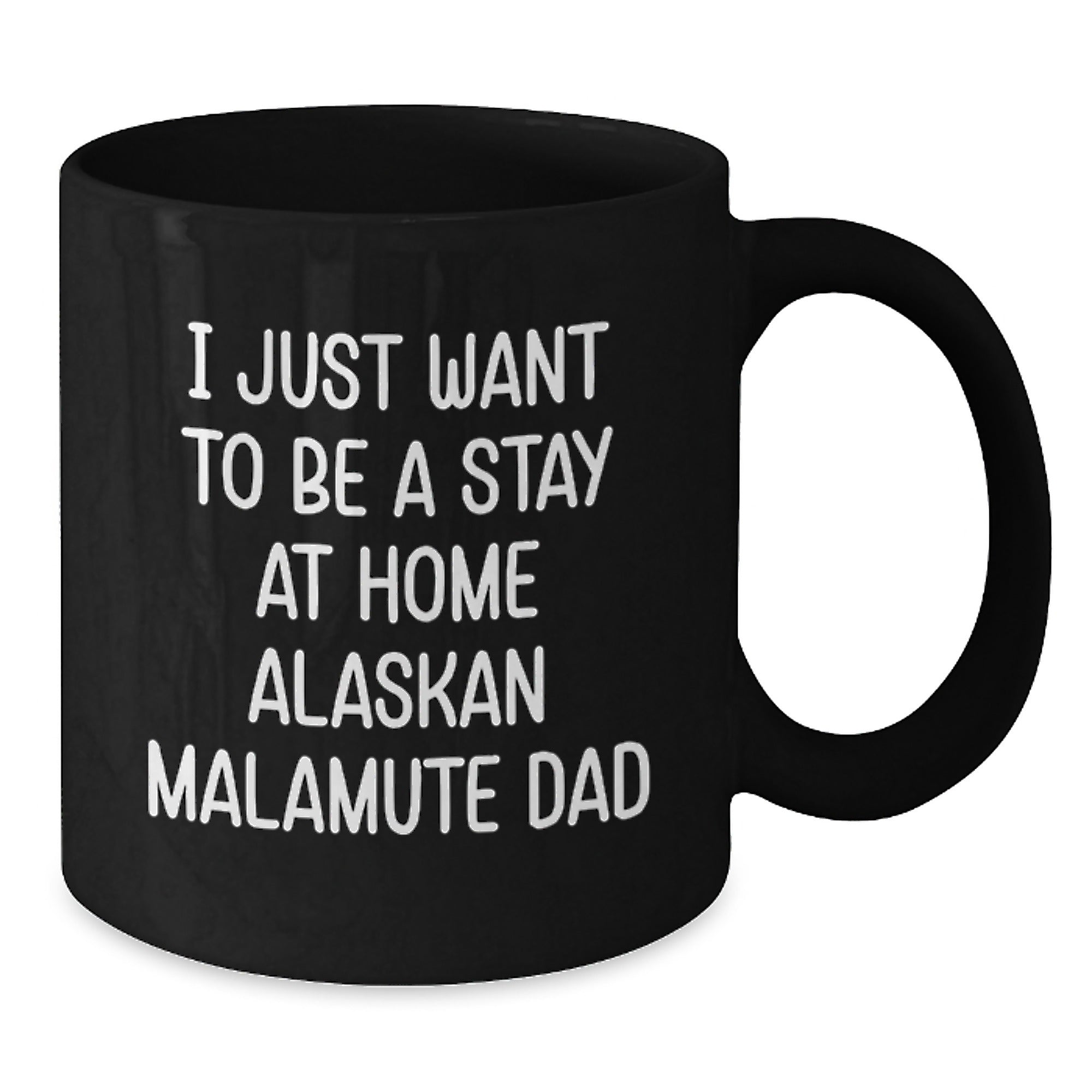 Funny Alaskan Malamute Dog Gifts for Men - 'I Just Want To Be A Stay At Home Alaskan Malamute Dad' Black Coffee Mug Graduation Unique Gifts from Friends, Family, Coworkers - Additional