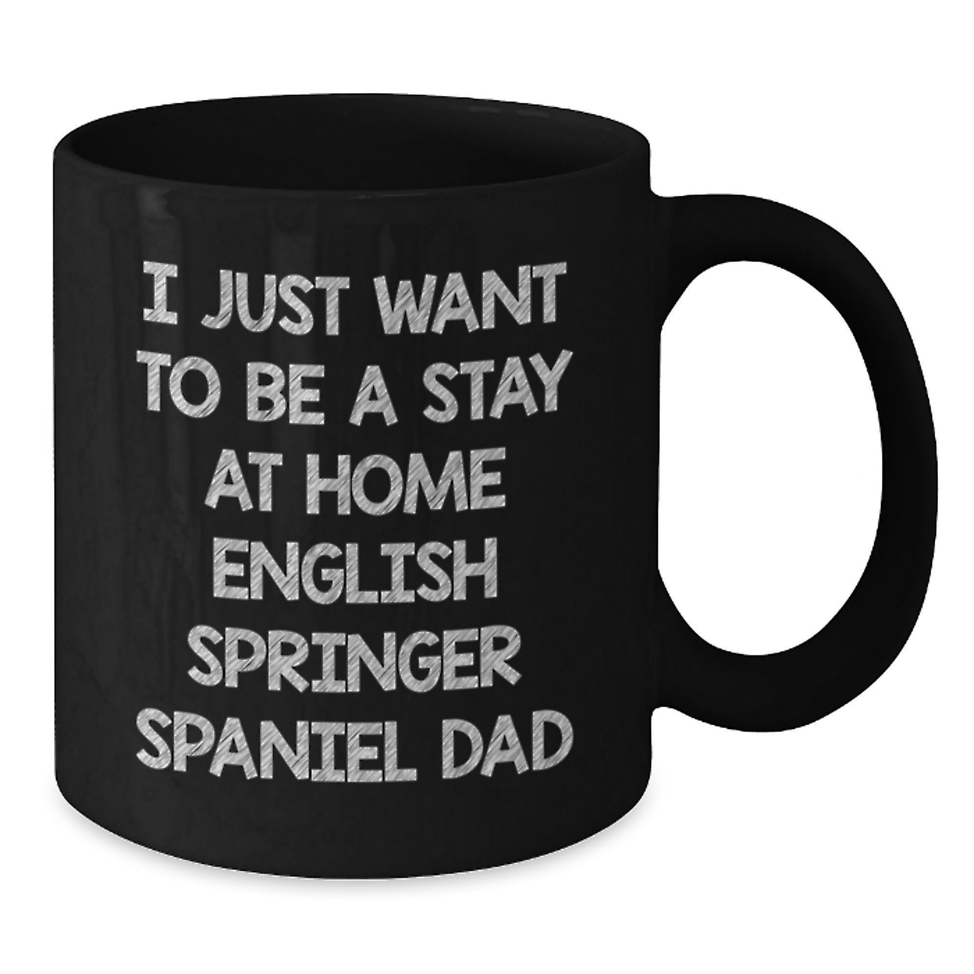English Springer Spaniel Dog Dad Funny Gifts from Family for Men Unique Christmas Mugs - I Just Want To Be A Stay At Home English Springer Spaniel Dad - Additional