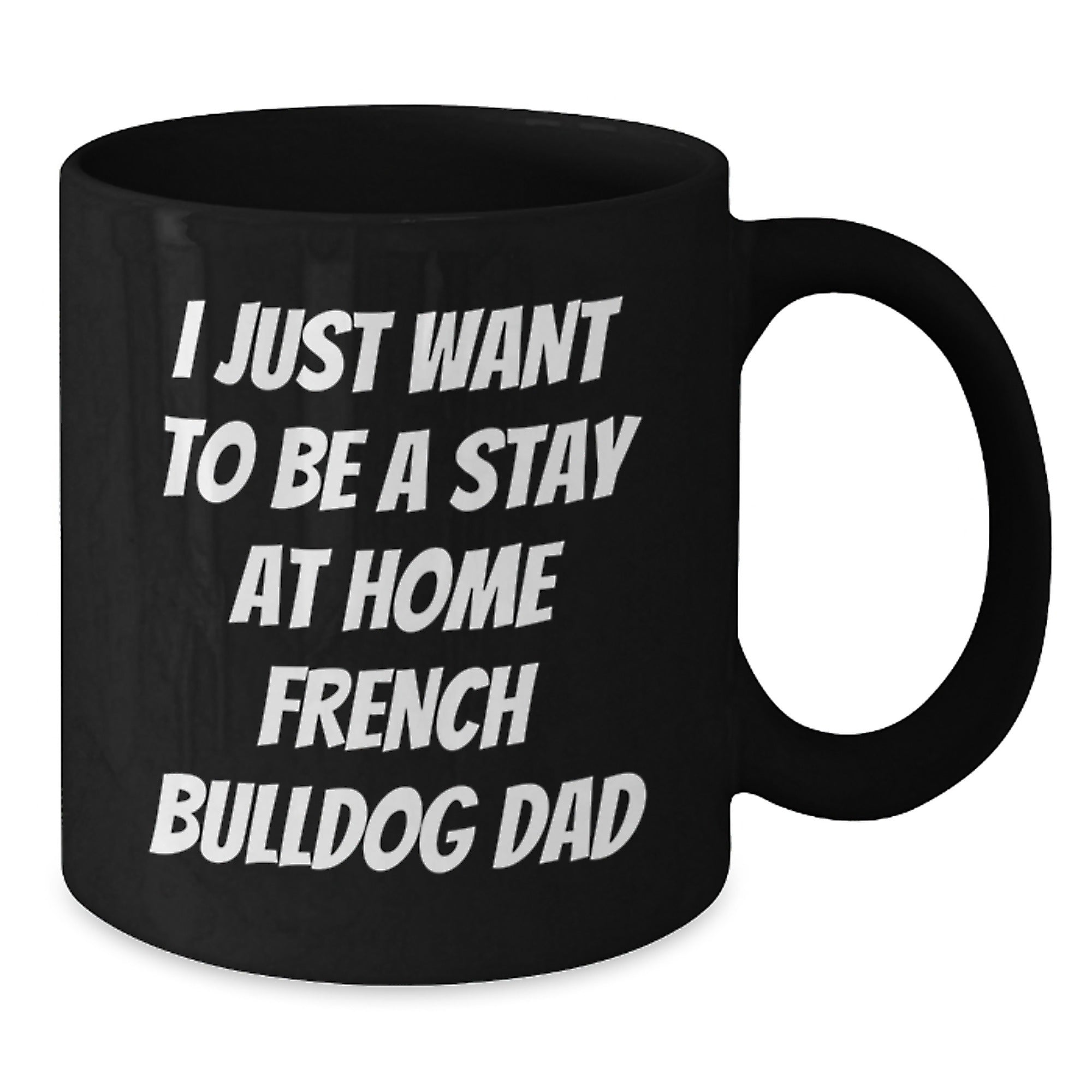 Funny French Bulldog Gifts for Men, Black Coffee Mug, Christmas Unique Gifts from Dad to Stay at Home French Bulldog Dad - Additional