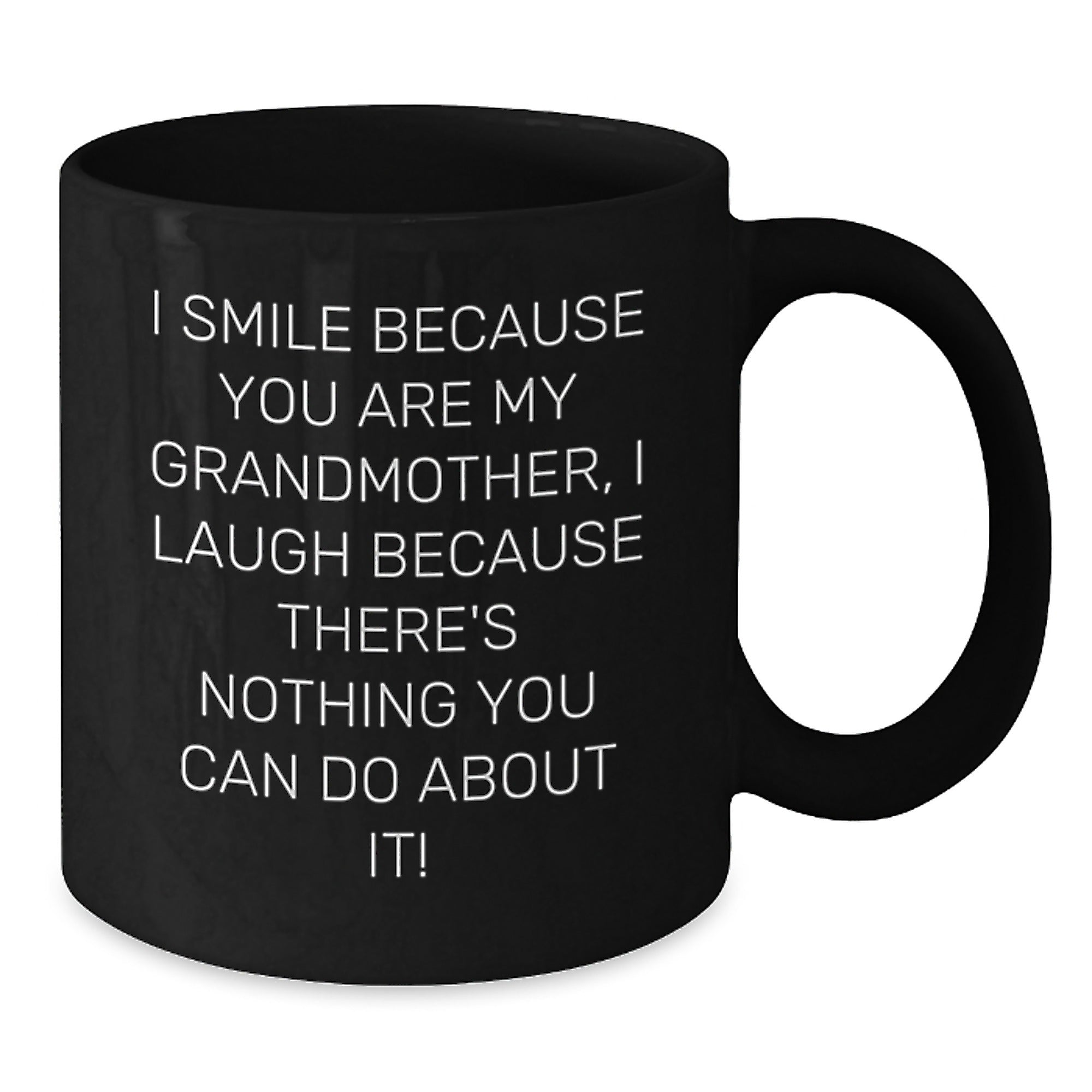 Funny Grandmother Gifts, I Smile Because You Are My Grandmother, Black Coffee Mug for Birthday - Additional