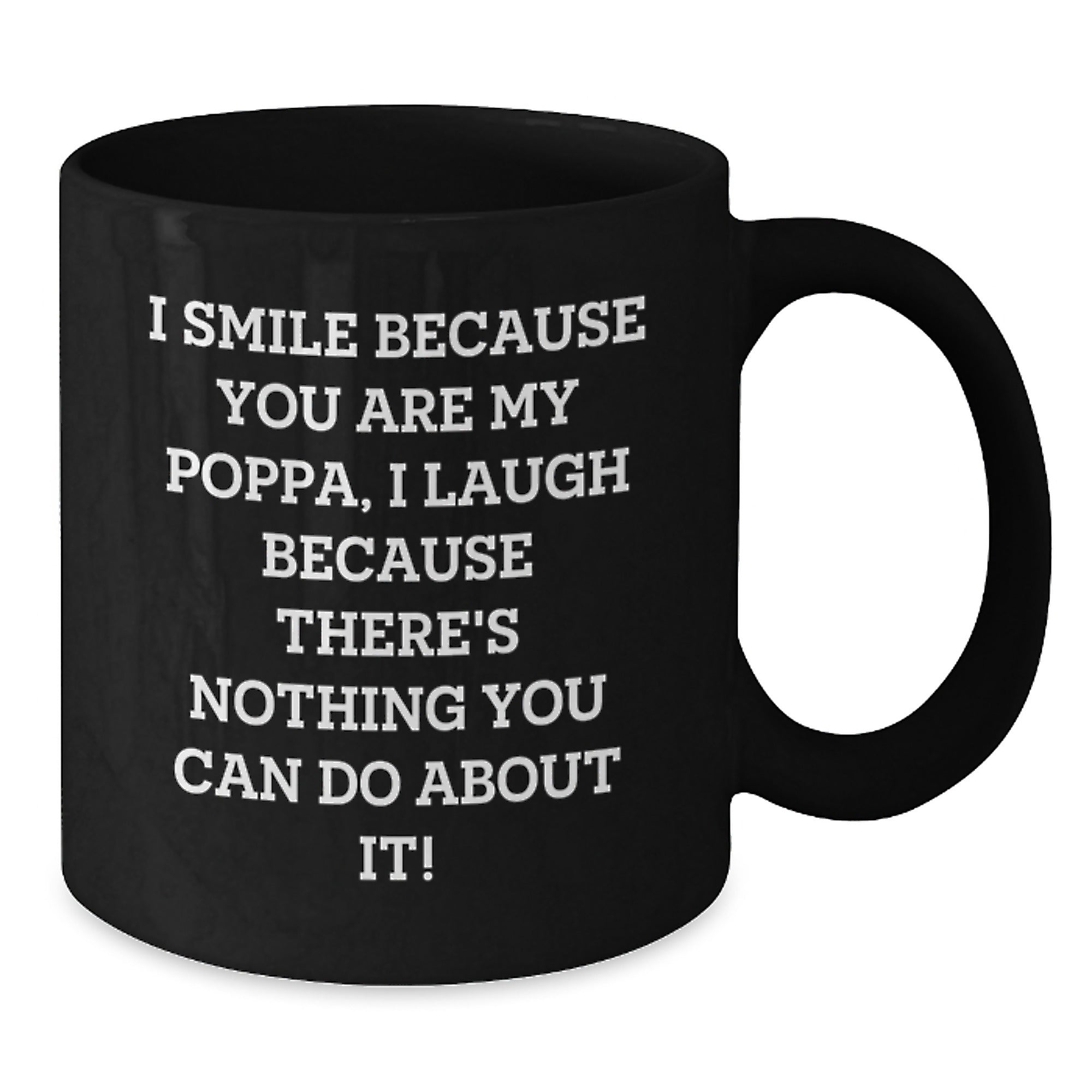 Funny Poppa Gifts from Family Members, Birthday Unique Gifts for Poppa, Black Coffee Mug with I Smile Because You Are My Poppa Quote - Additional