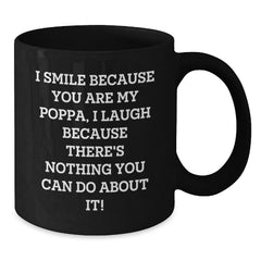 Funny Poppa Gifts from Family Members, Birthday Unique Gifts for Poppa, Black Coffee Mug with I Smile Because You Are My Poppa Quote - Additional